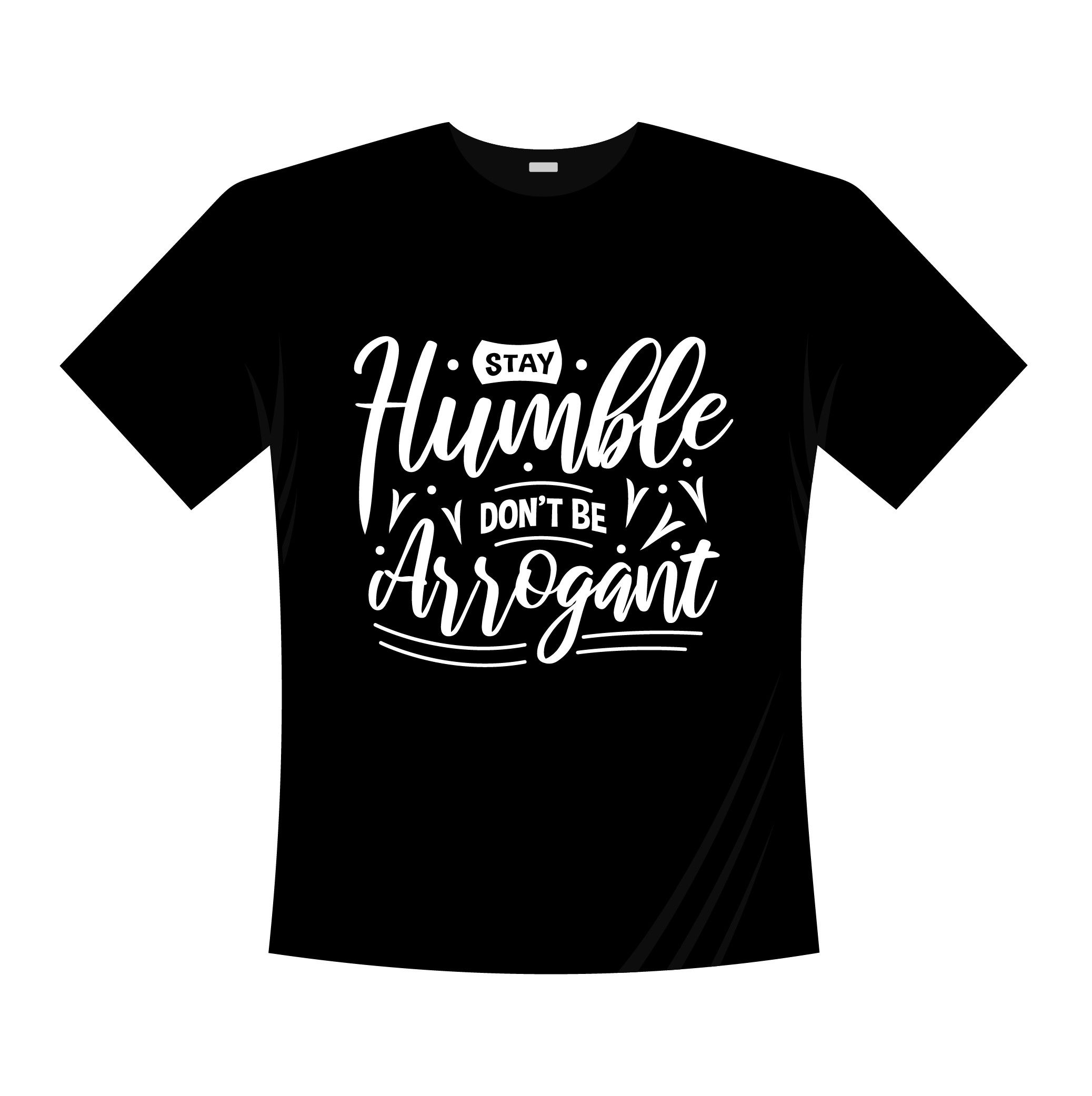 stay humble dont be arrogant typography printed t shirts