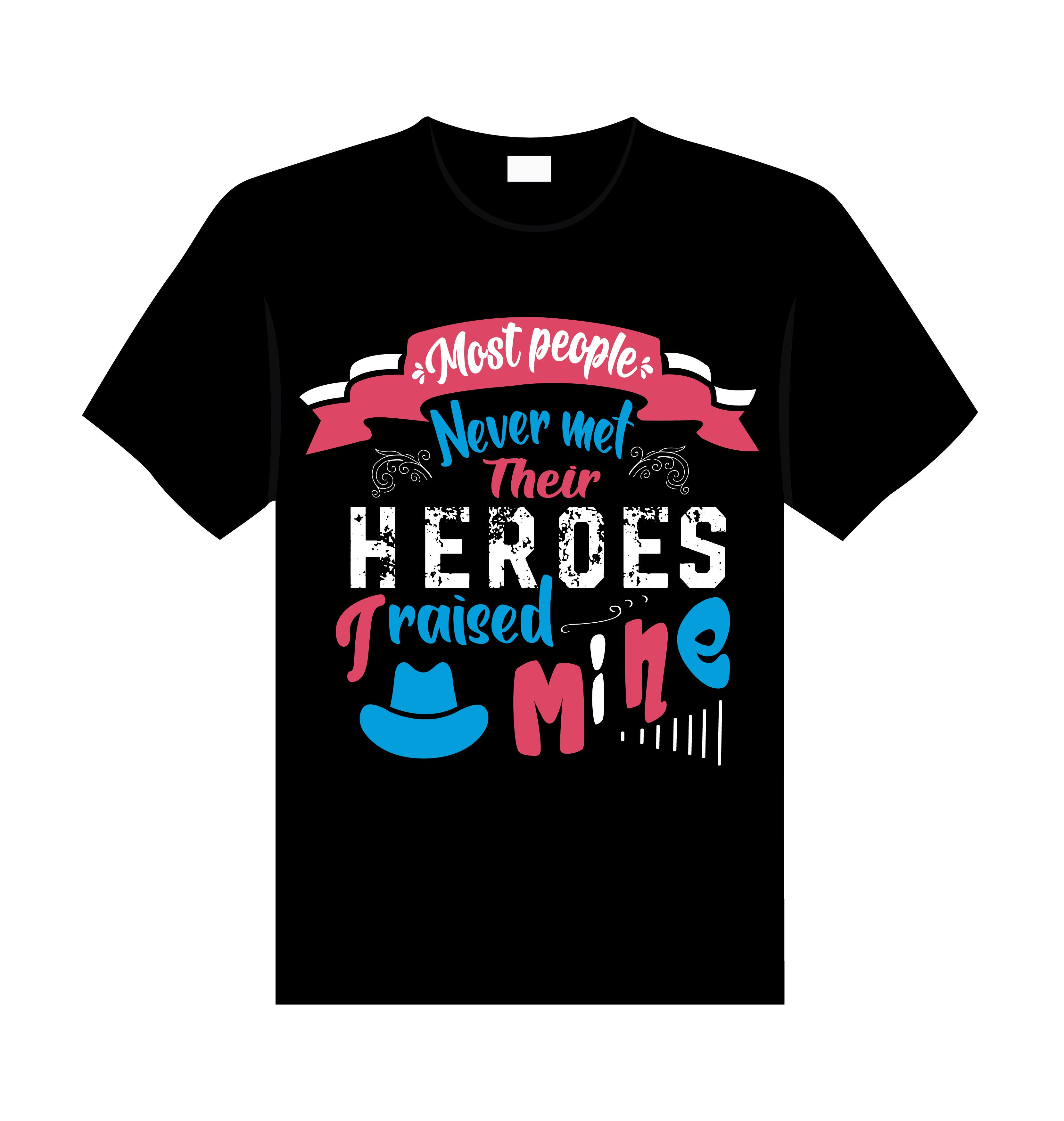 never that their heroes raised mine typography printed t shirts