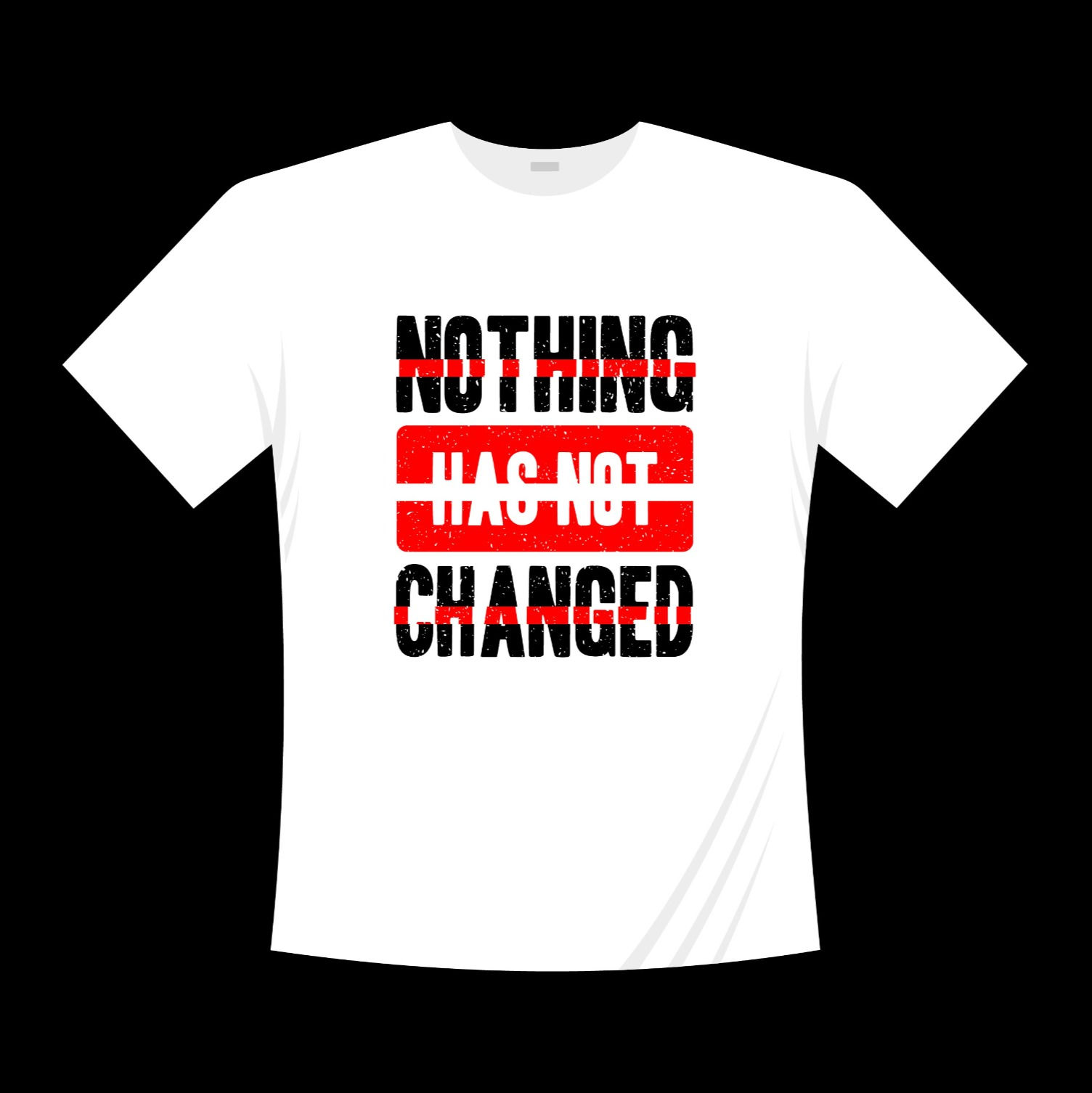 nothing has not changed typography printed t shirts
