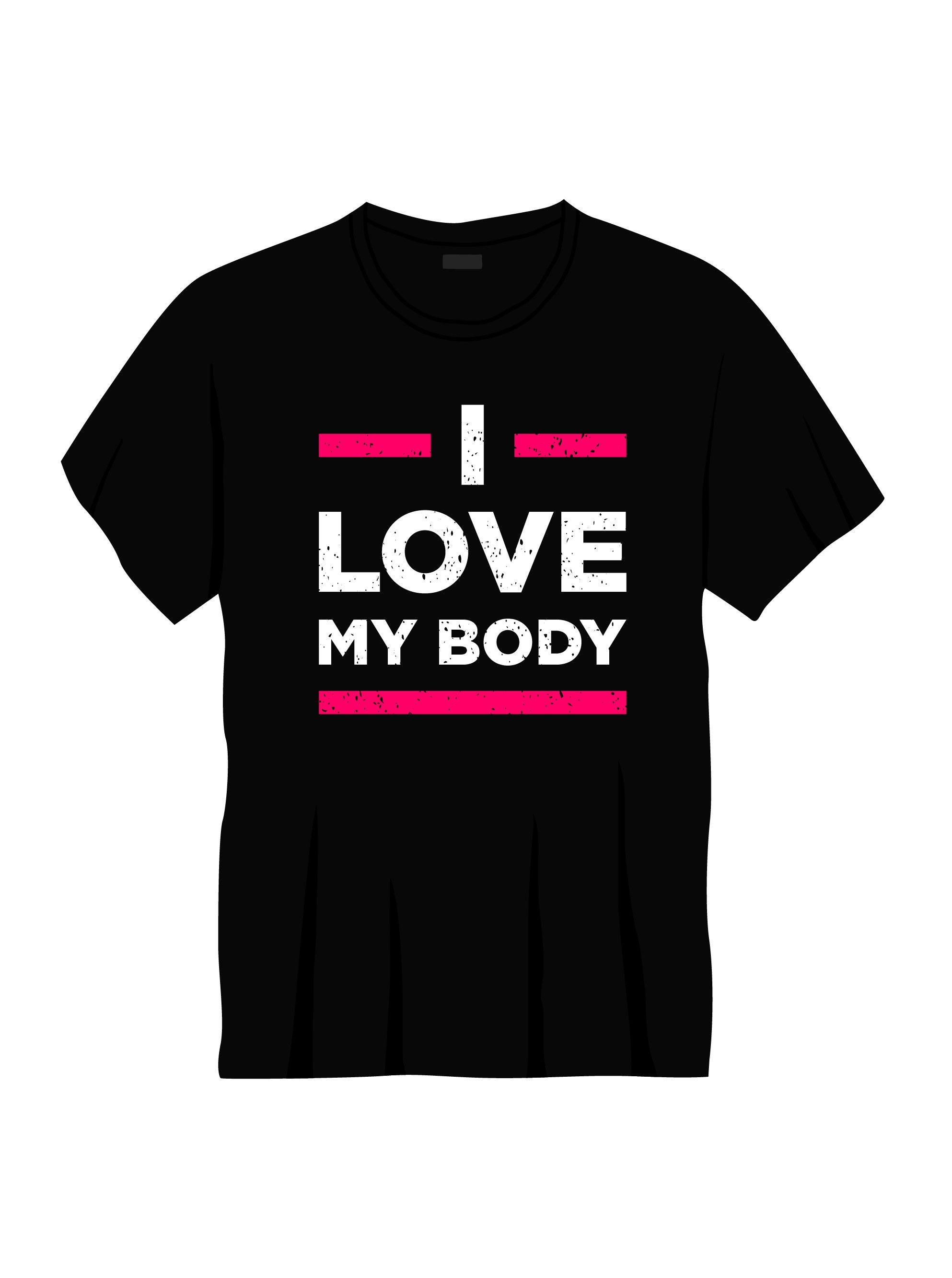 i love my body typography printed t shirts