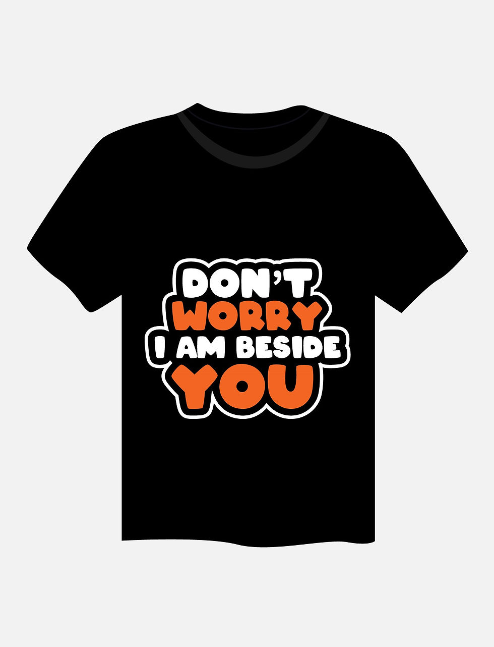 Thumbnail: dont worry i am beside you typography motivational quote printed t shirts