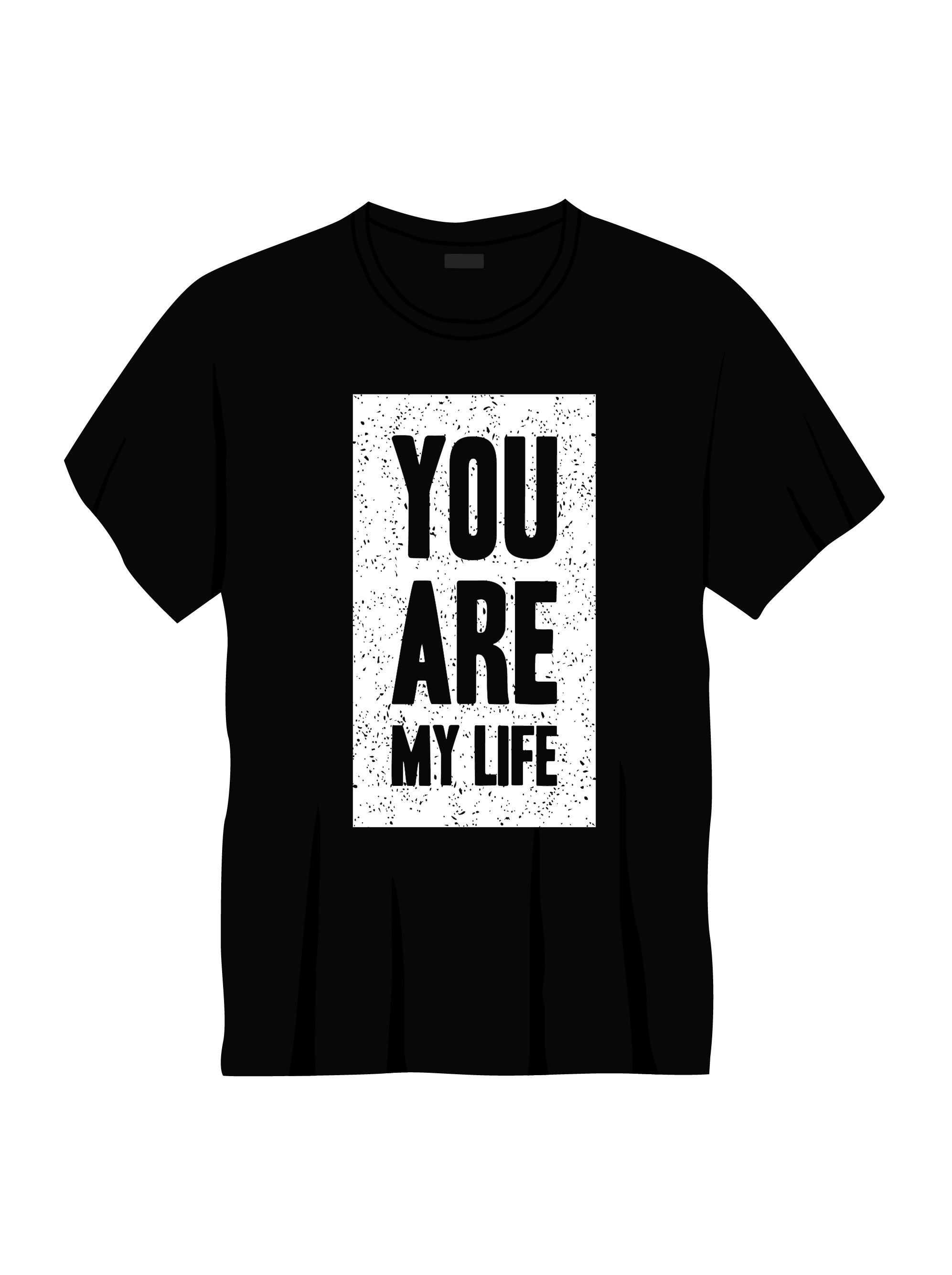 you are my life typography printed t shirts