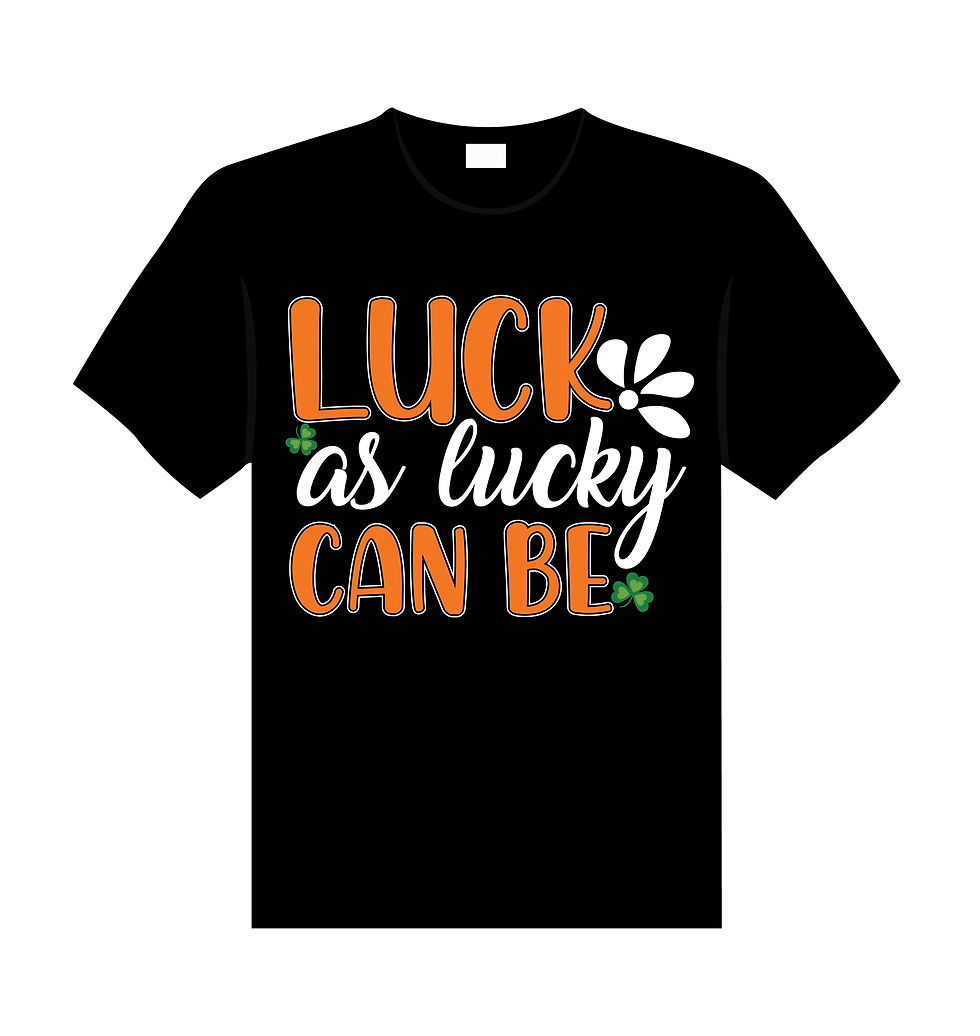 luck as lucky can be typography printed t shirts