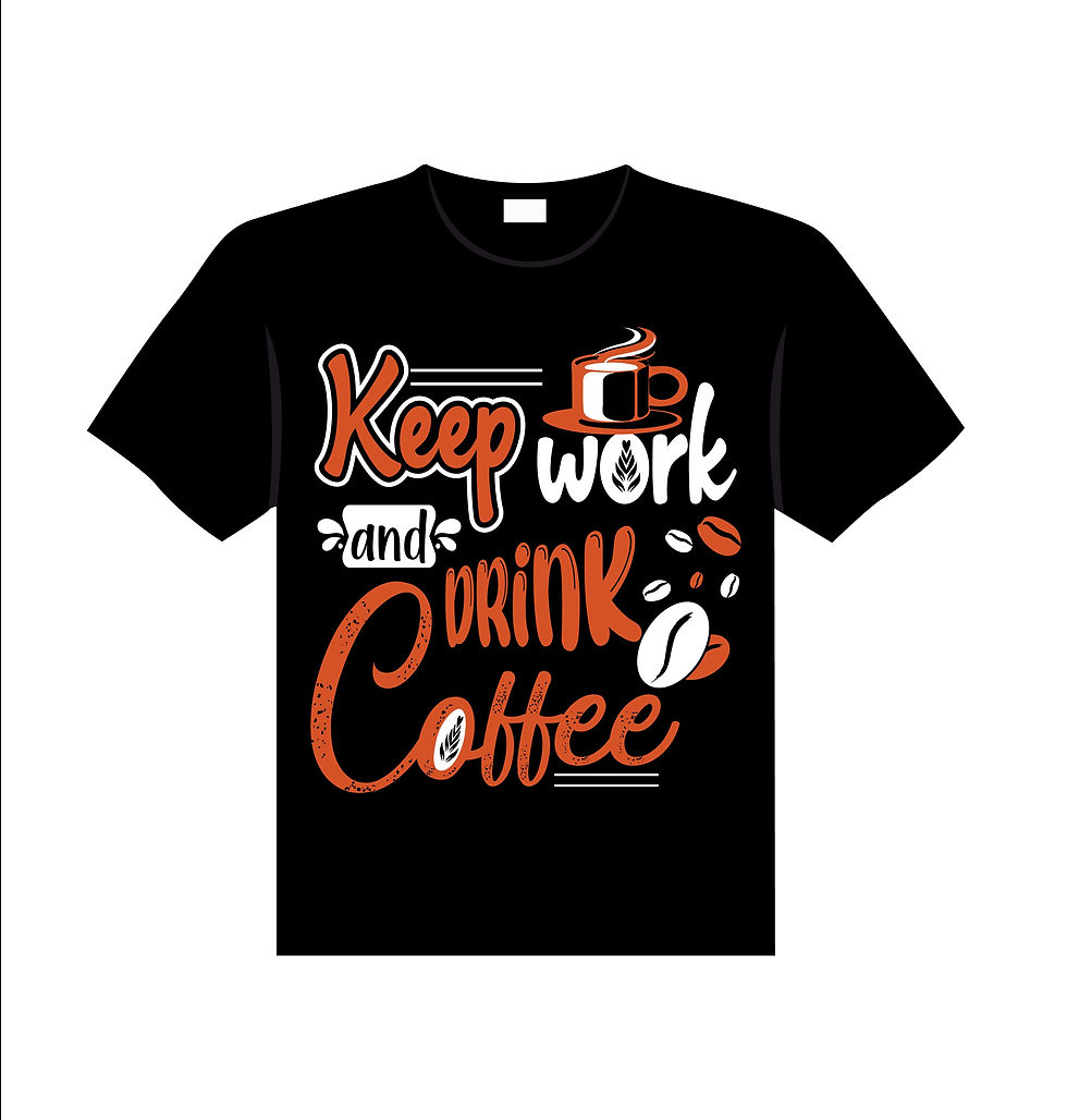 keep work drink coffee graphic printed t shirt.