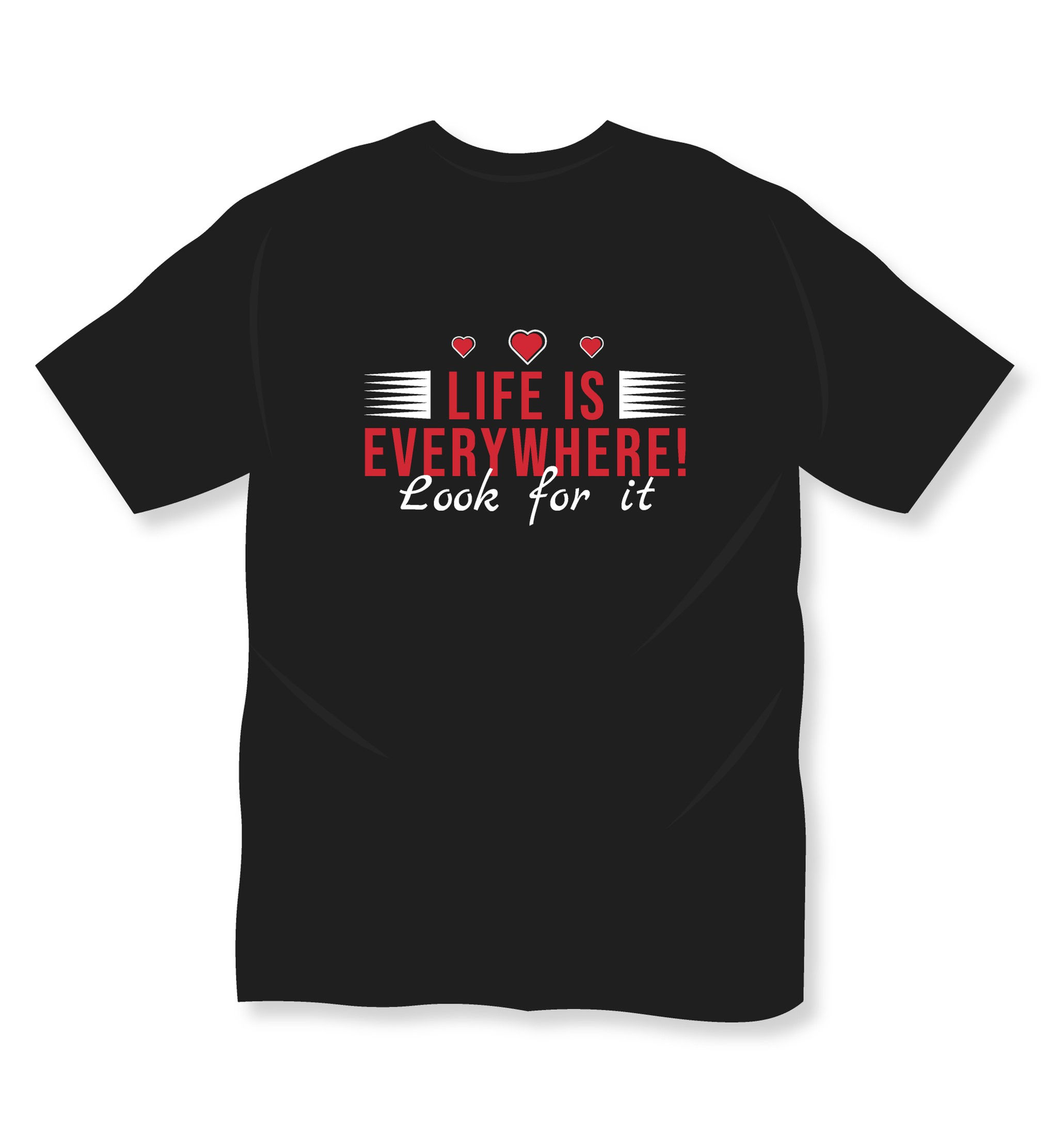 life is everywhere look for it typography printed t shirts