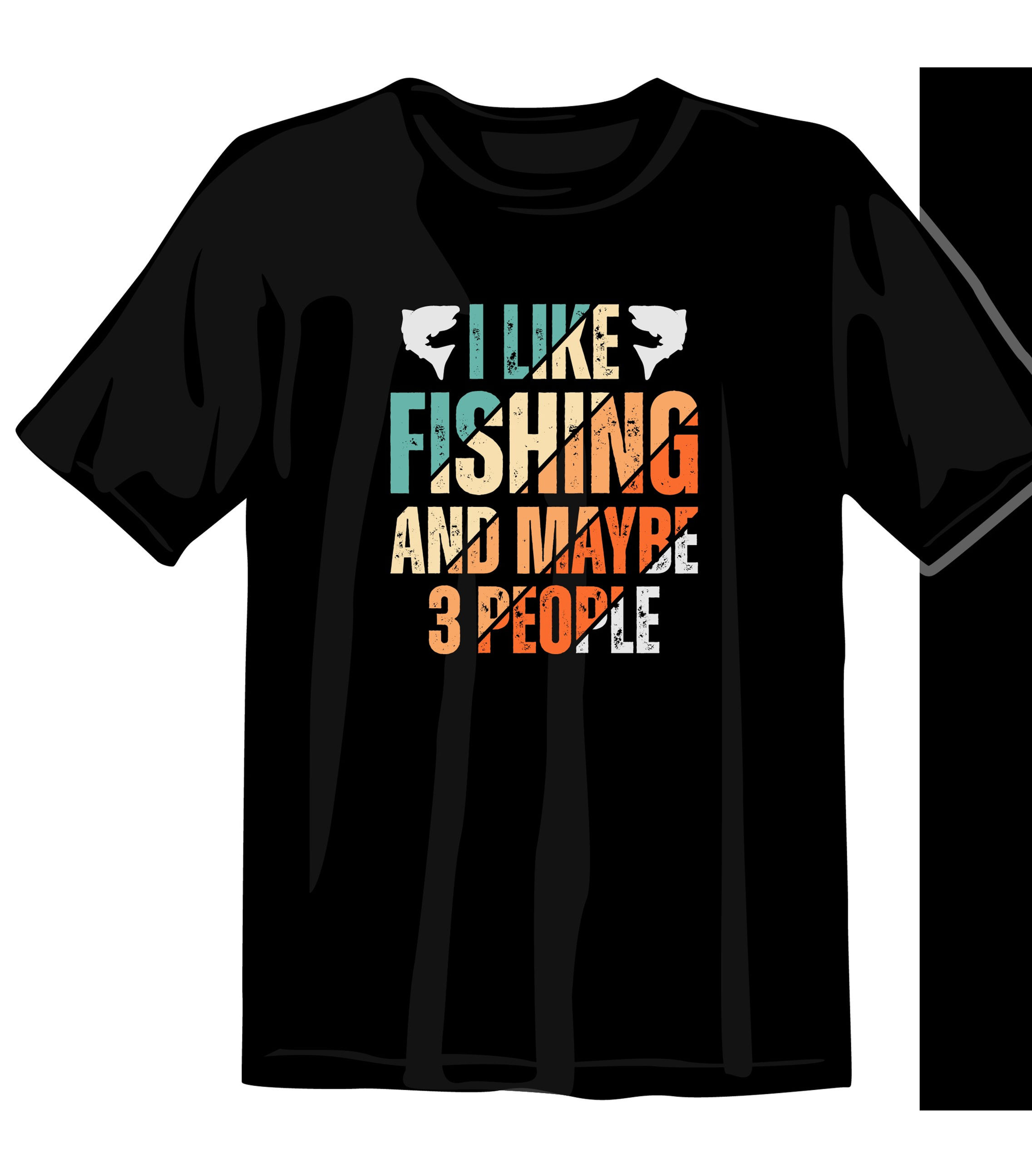 like fishing and maybe 3 people printed t shirts