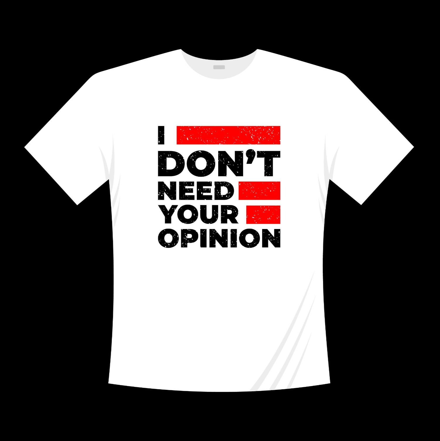 i dont need your opinion typography printed t shirts