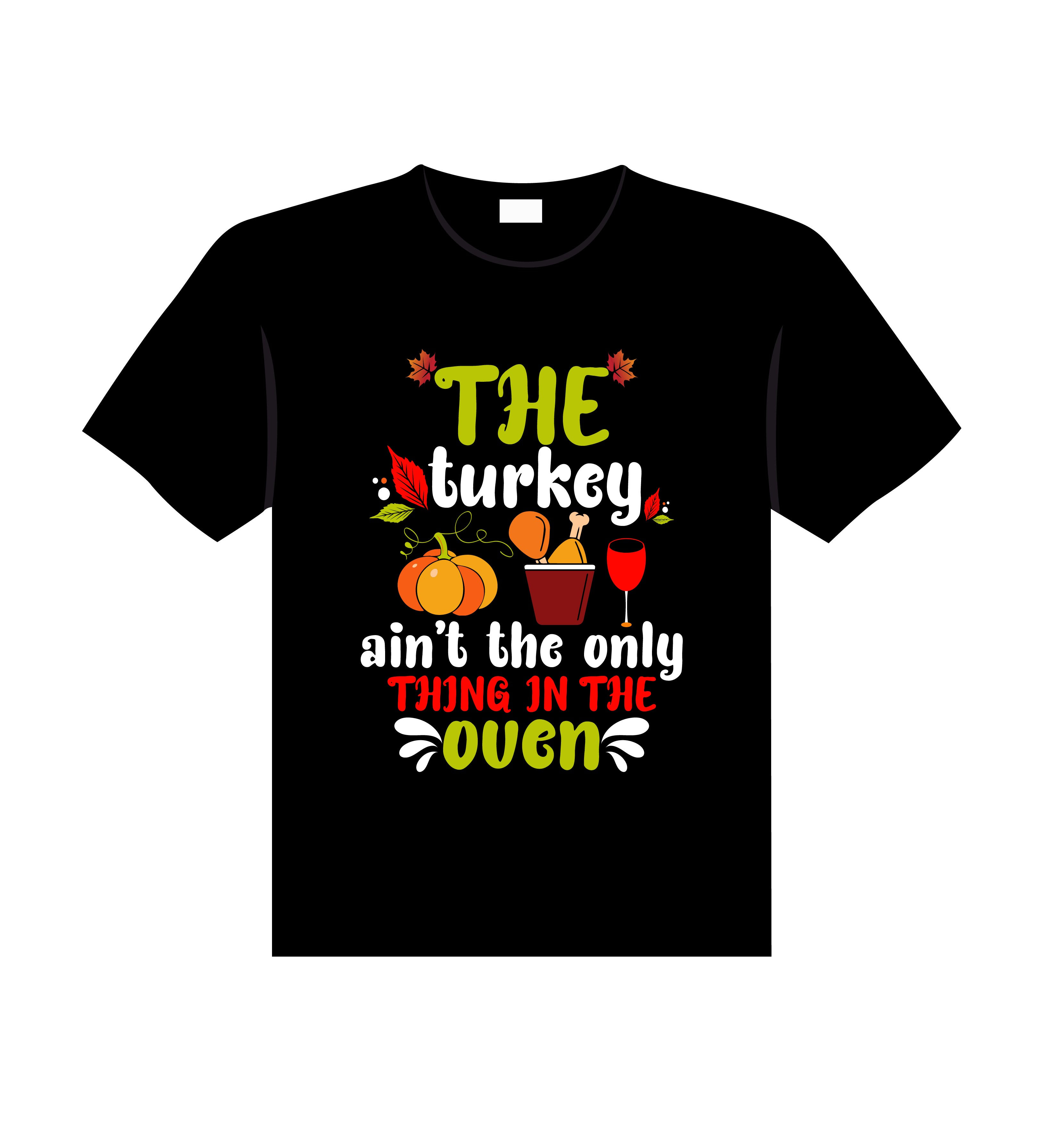 the turkey aint the only thing in the oven graphic printed tshirts.