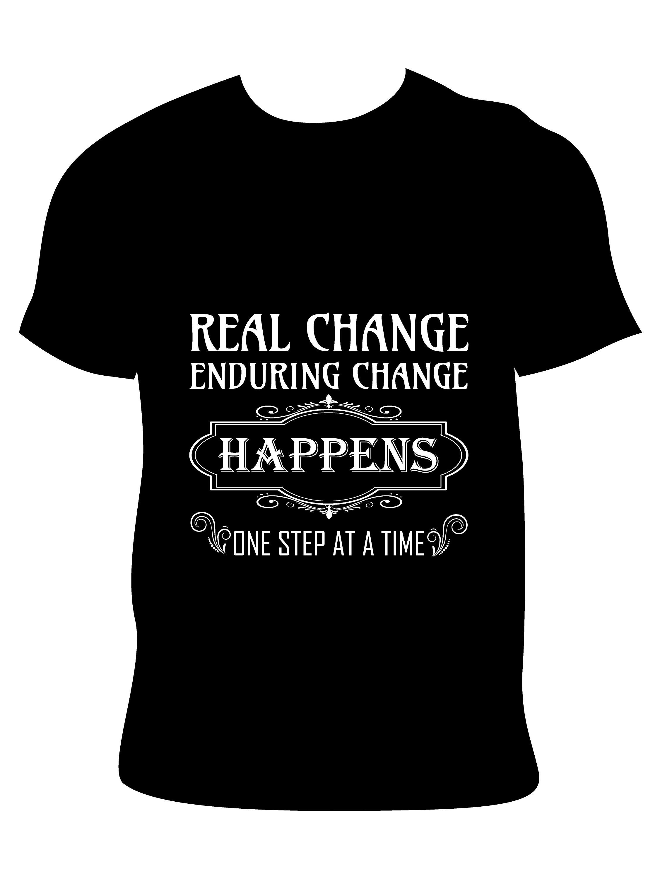 real change enduring change happens typography printed t shirts