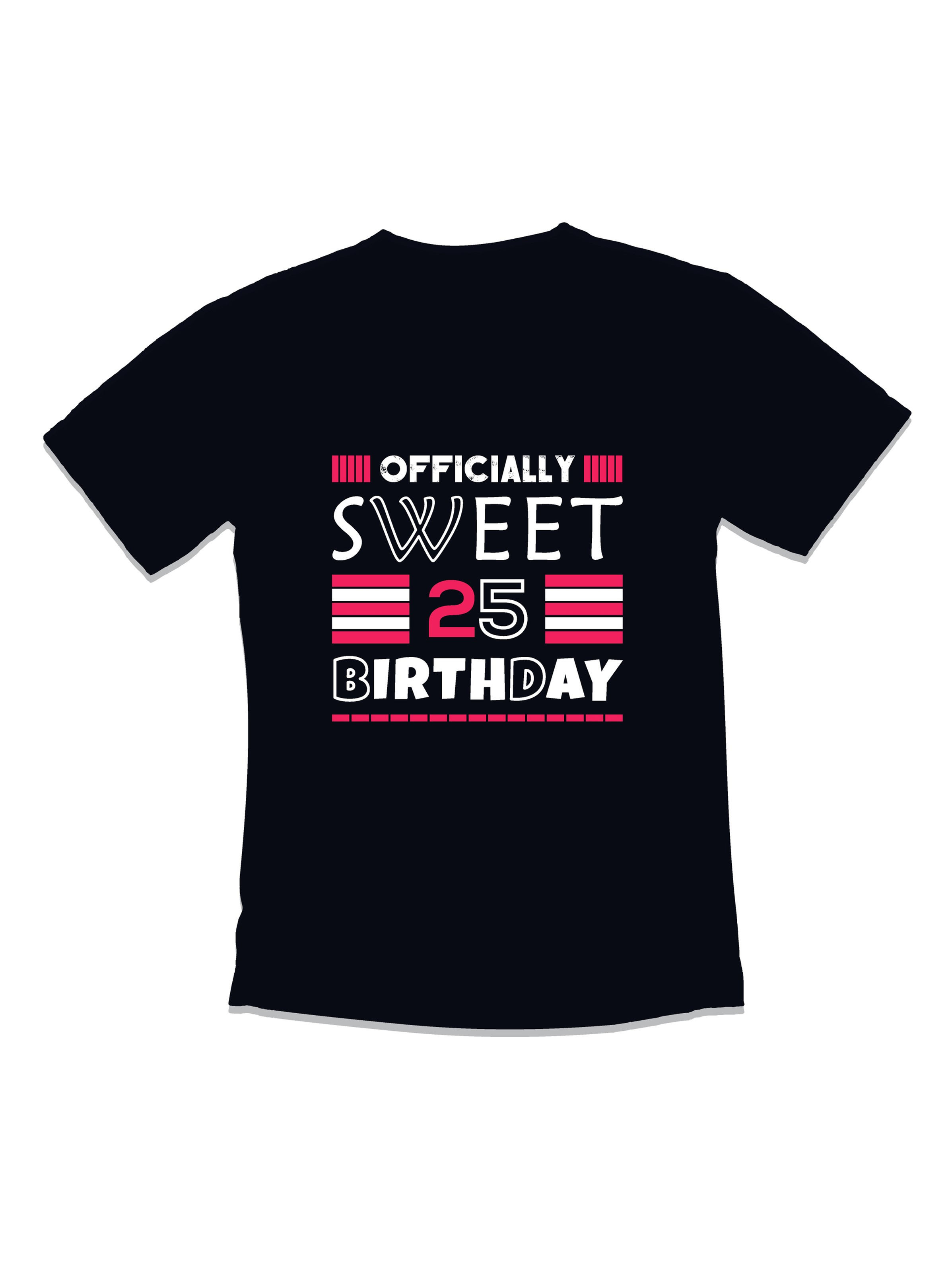 officially sweet 25 birthday typogrphy printed t shirts