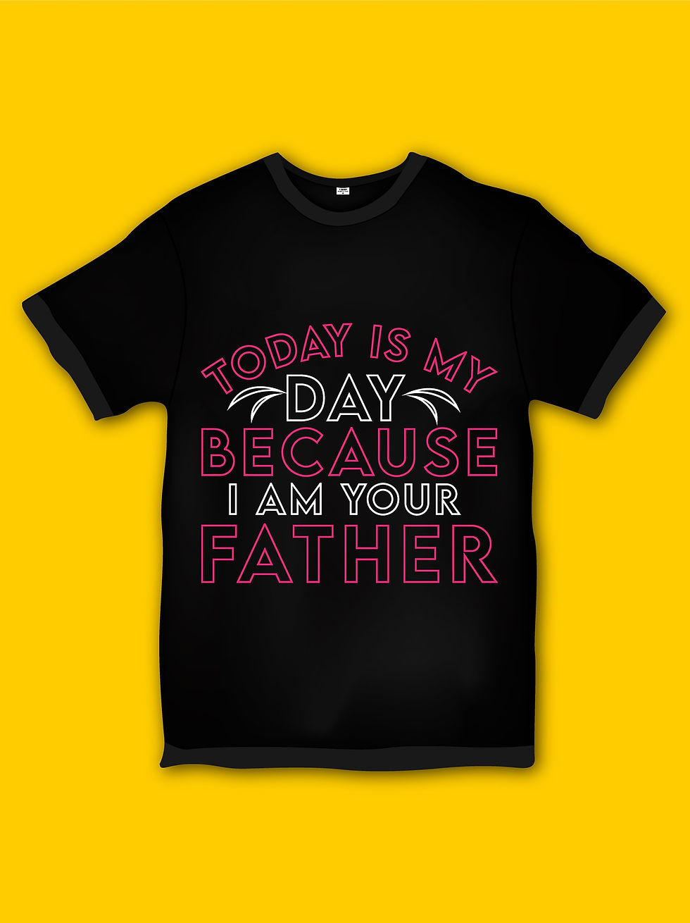 today is my day because im your father typography printed t shirts