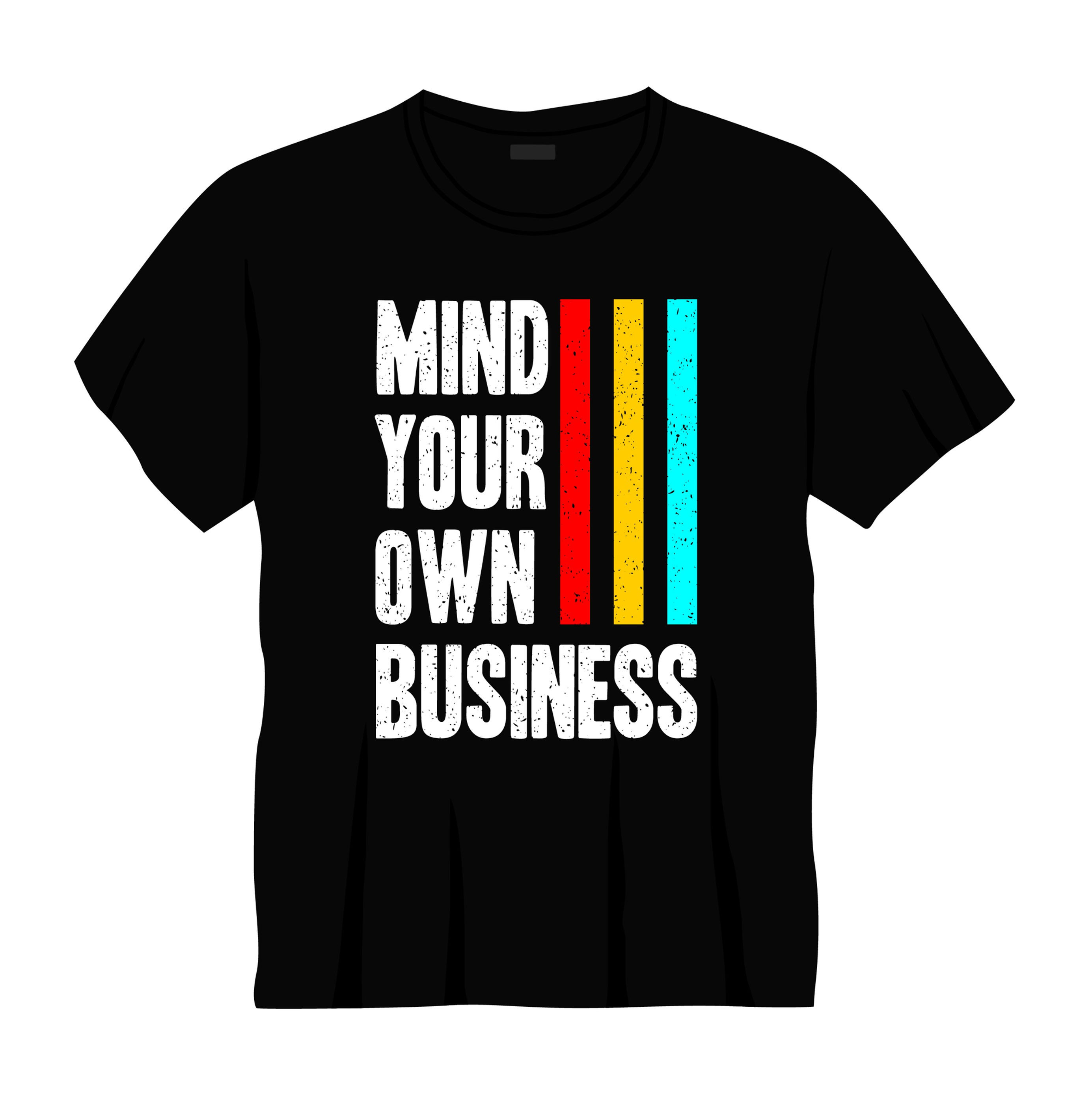 mind your own business typography printed t shirts