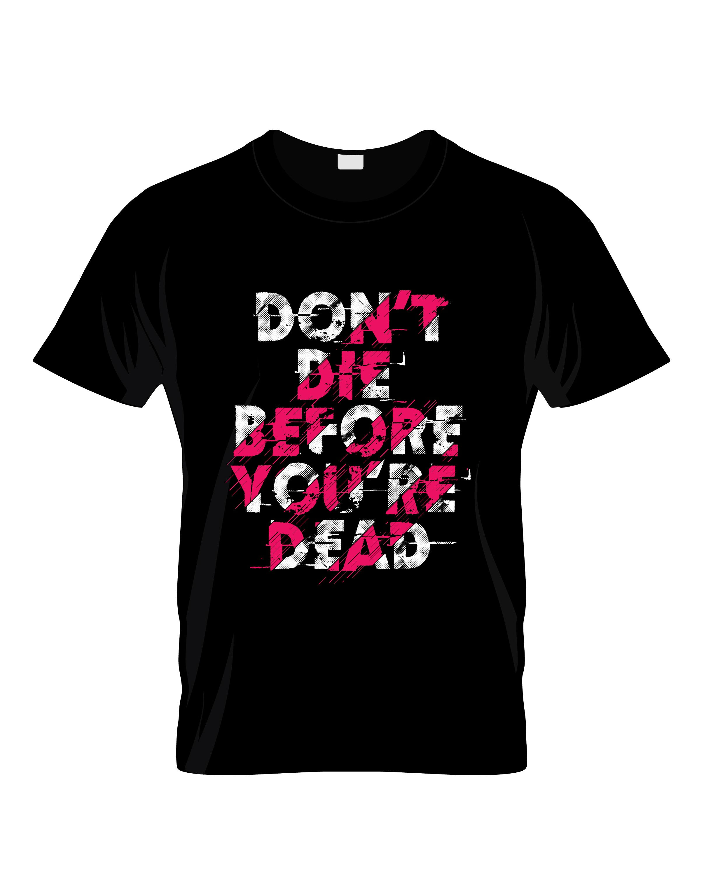 dont die before you're dead typography printed t shirts