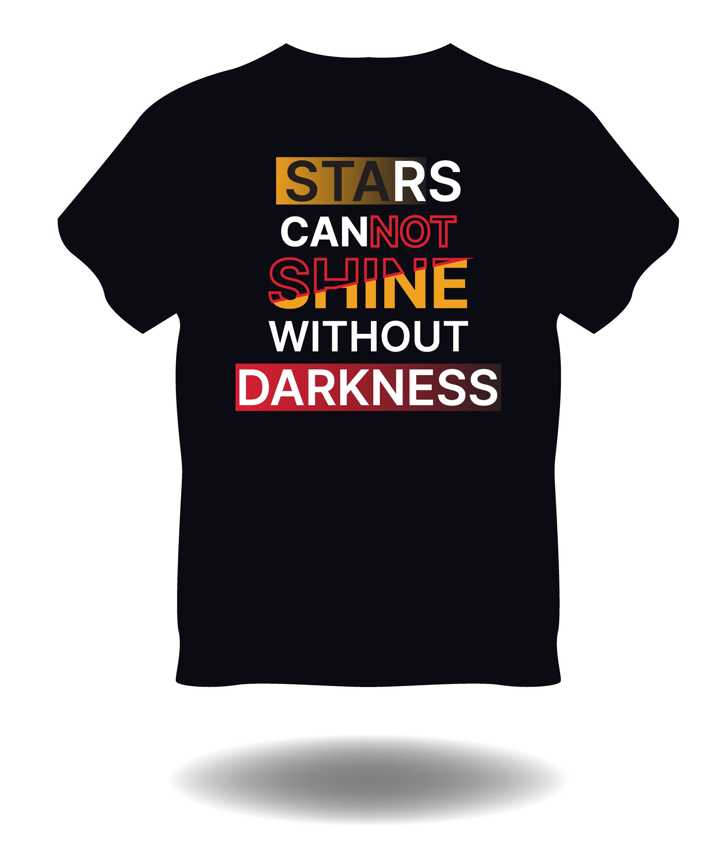stars cannot shine without darkness typography printed t shirts