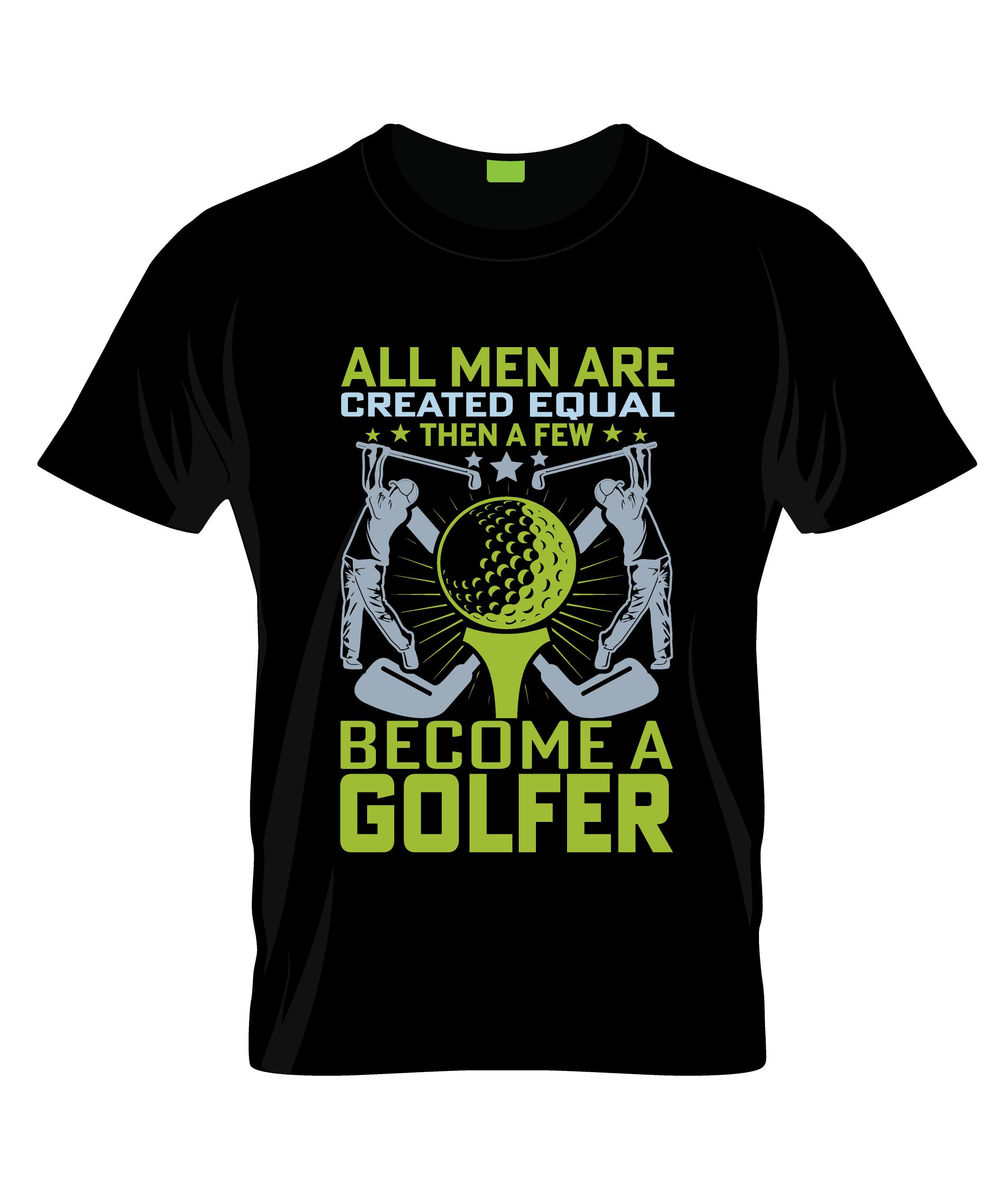 all men are created equal become a golfer graphic t shirt golfer t shirt