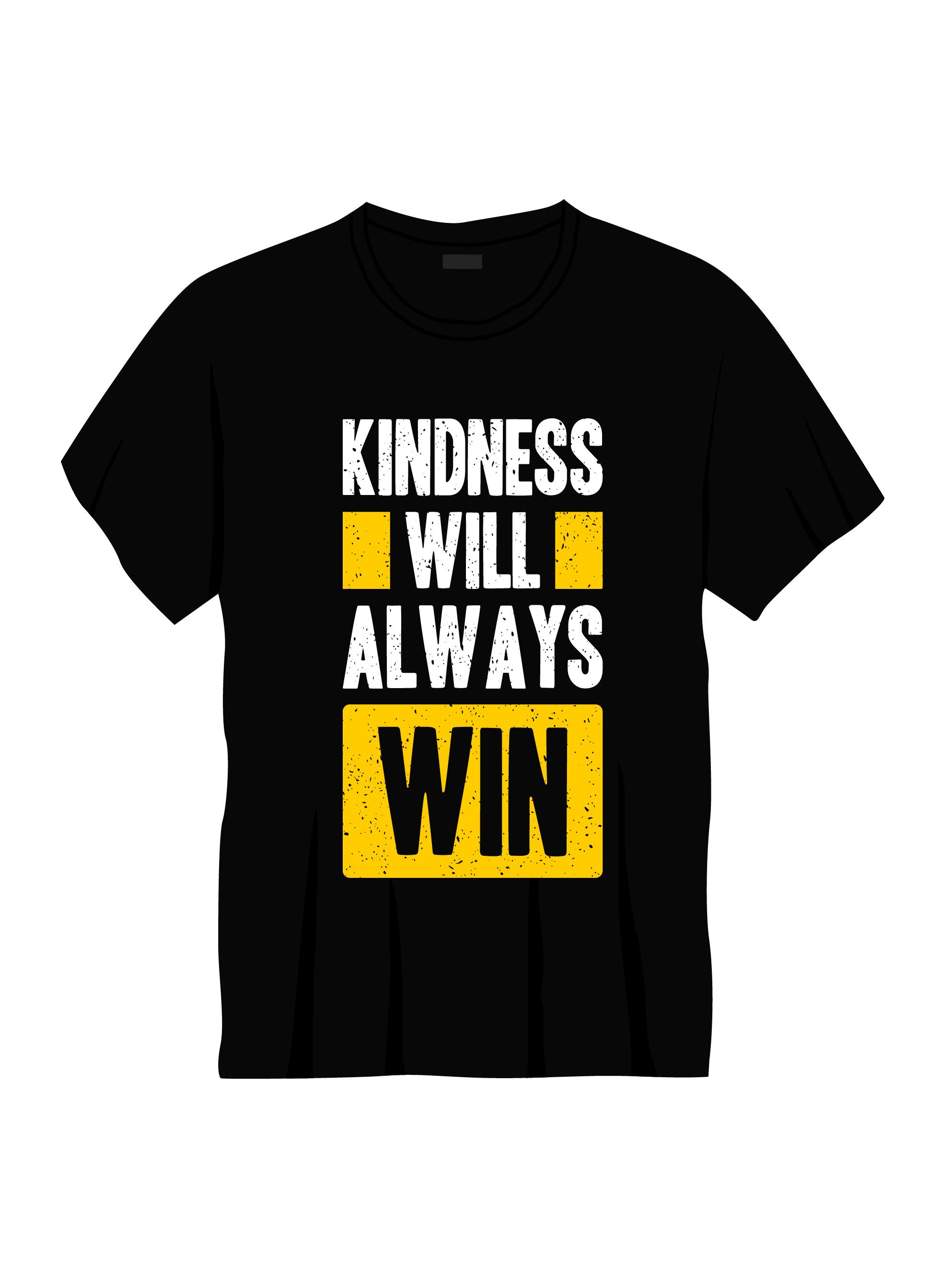 kindness will always win typography printed t shirts