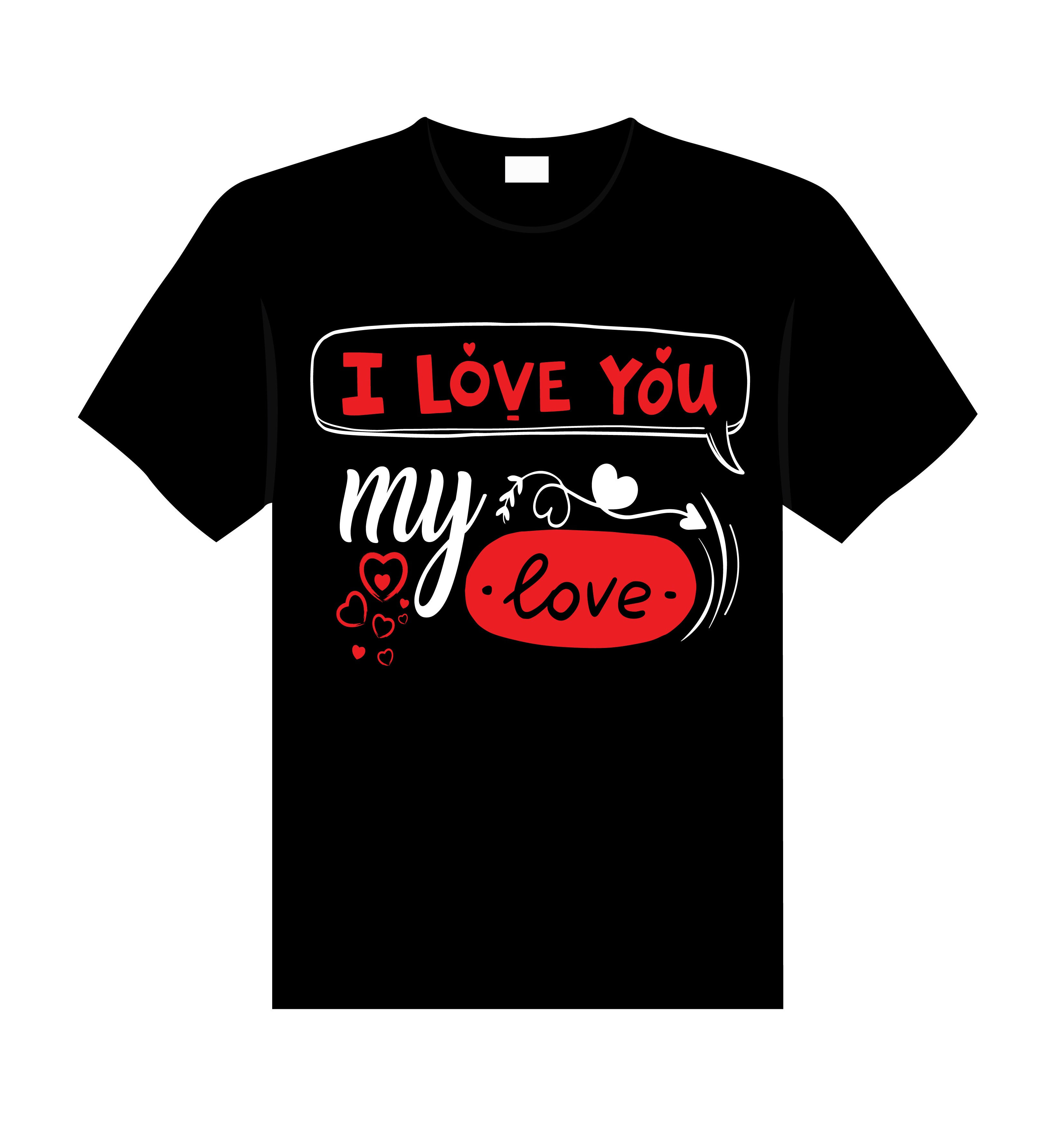 i love you my love typography printed t shirts love printed t shirts