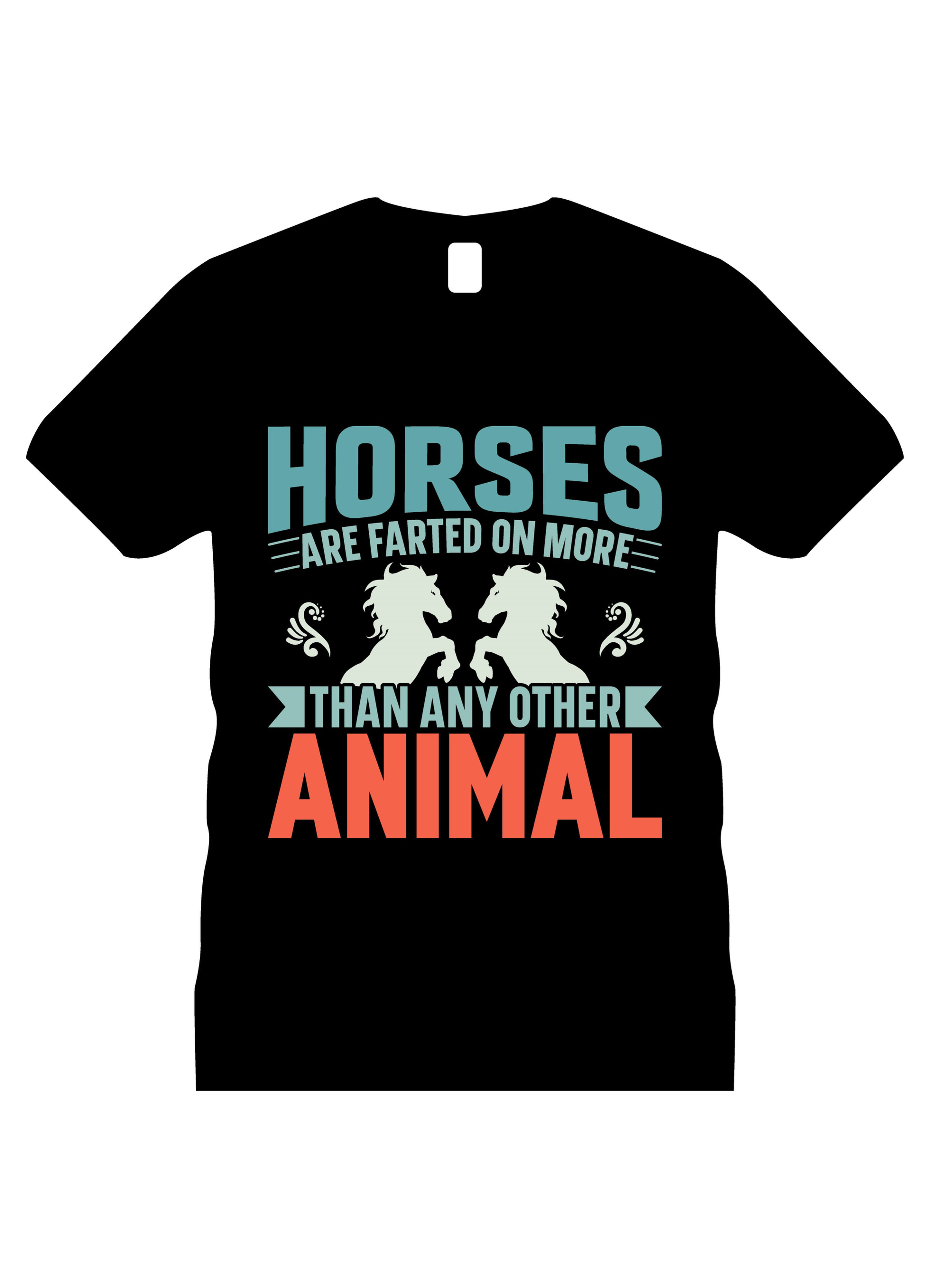 horses are farted on more than other animal typography printed t shirts