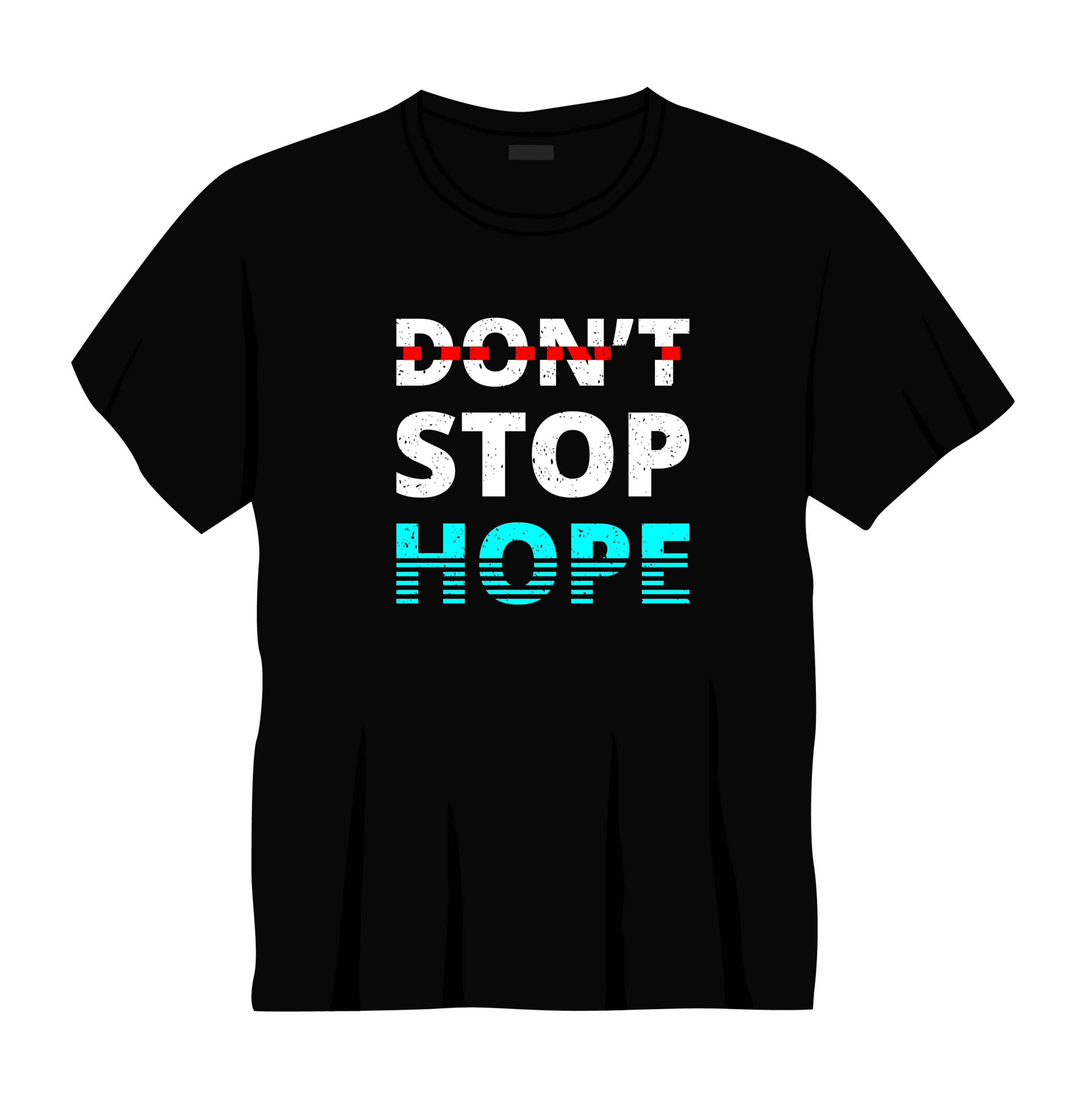 dont stop hope typography printed t shirts