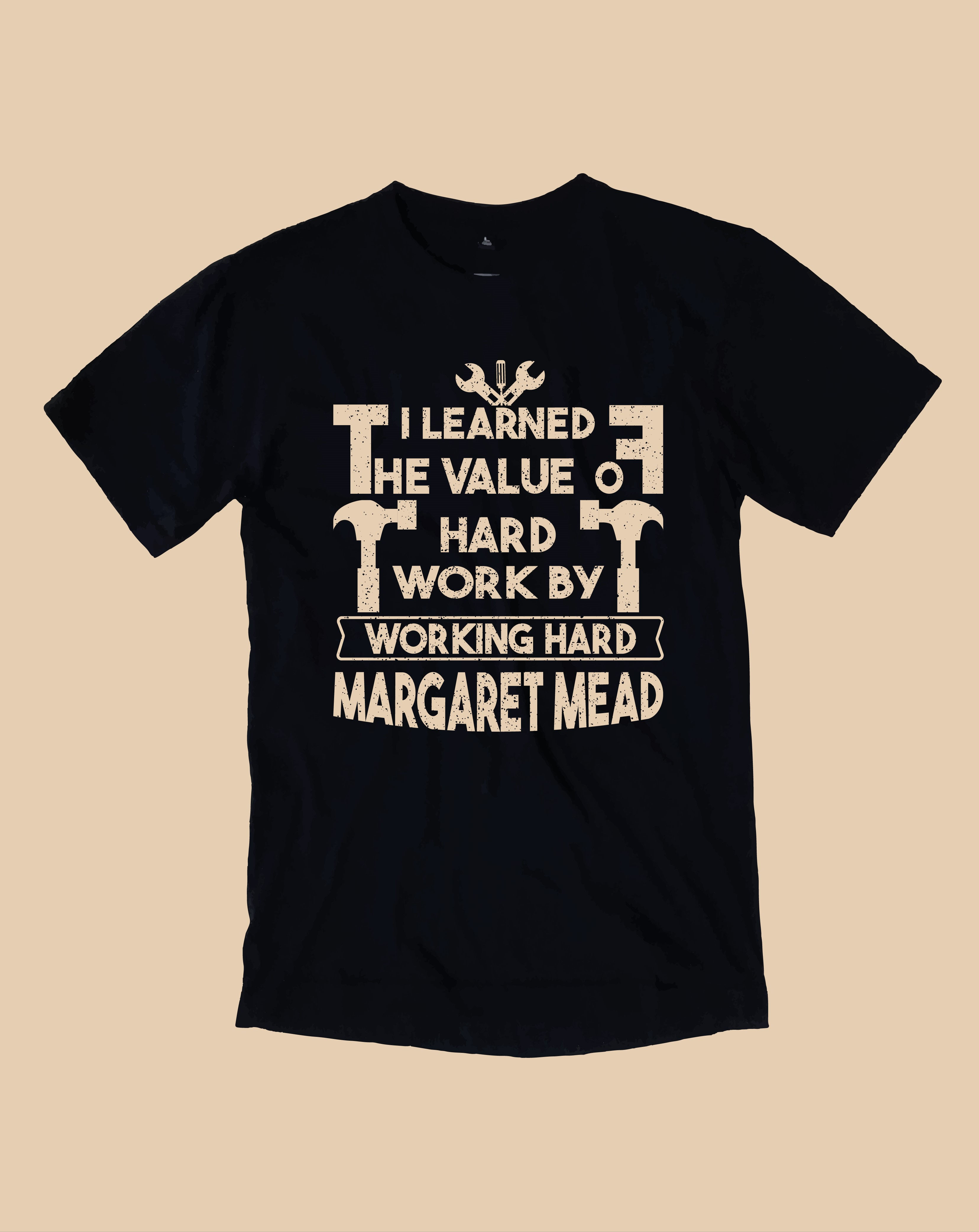 i learned the value of worked hard margaret mead typography printed t shirts