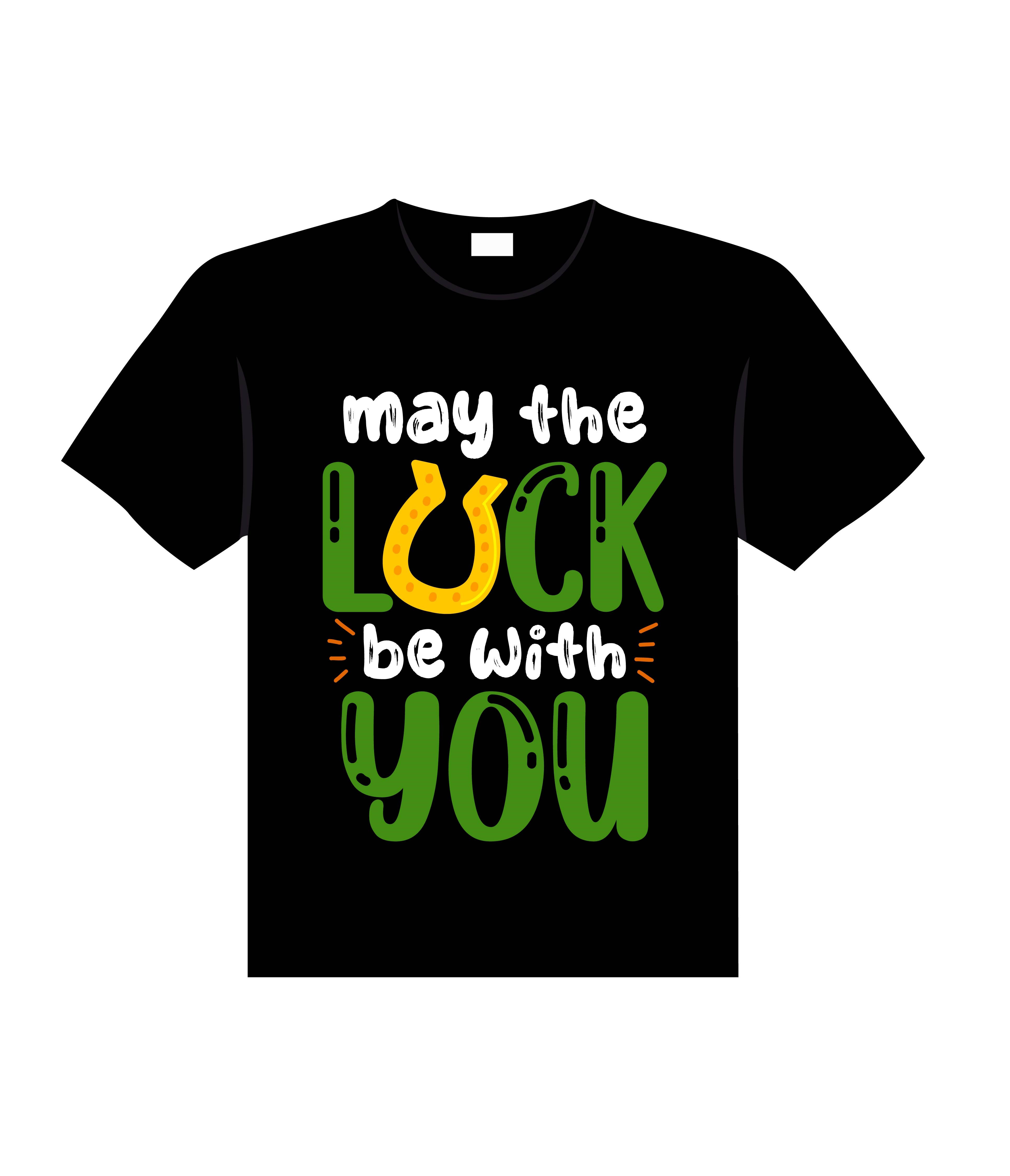 may the luck be with you typography printed t shirts