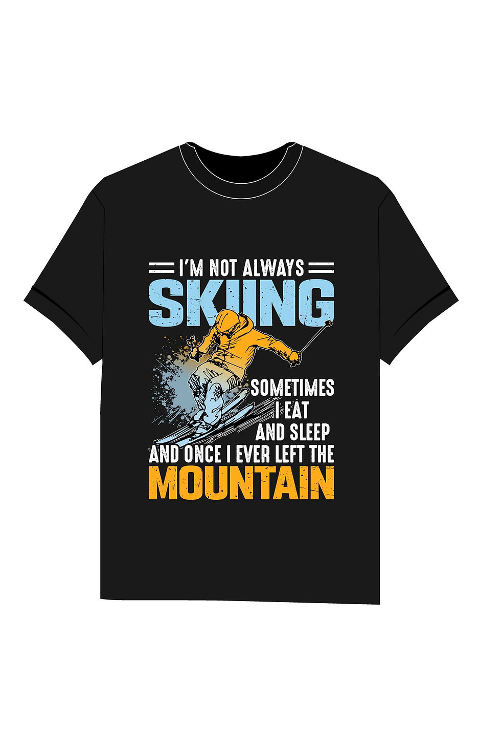 im not always skiing mountain typography printed t shirts