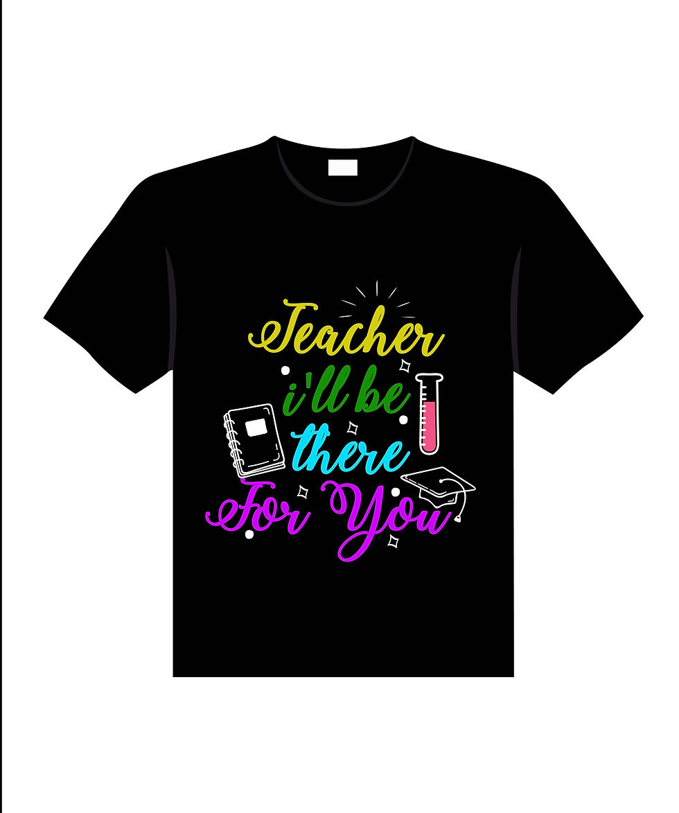 teacher i ll be there for you typography printed t shirts summer printed t shirt