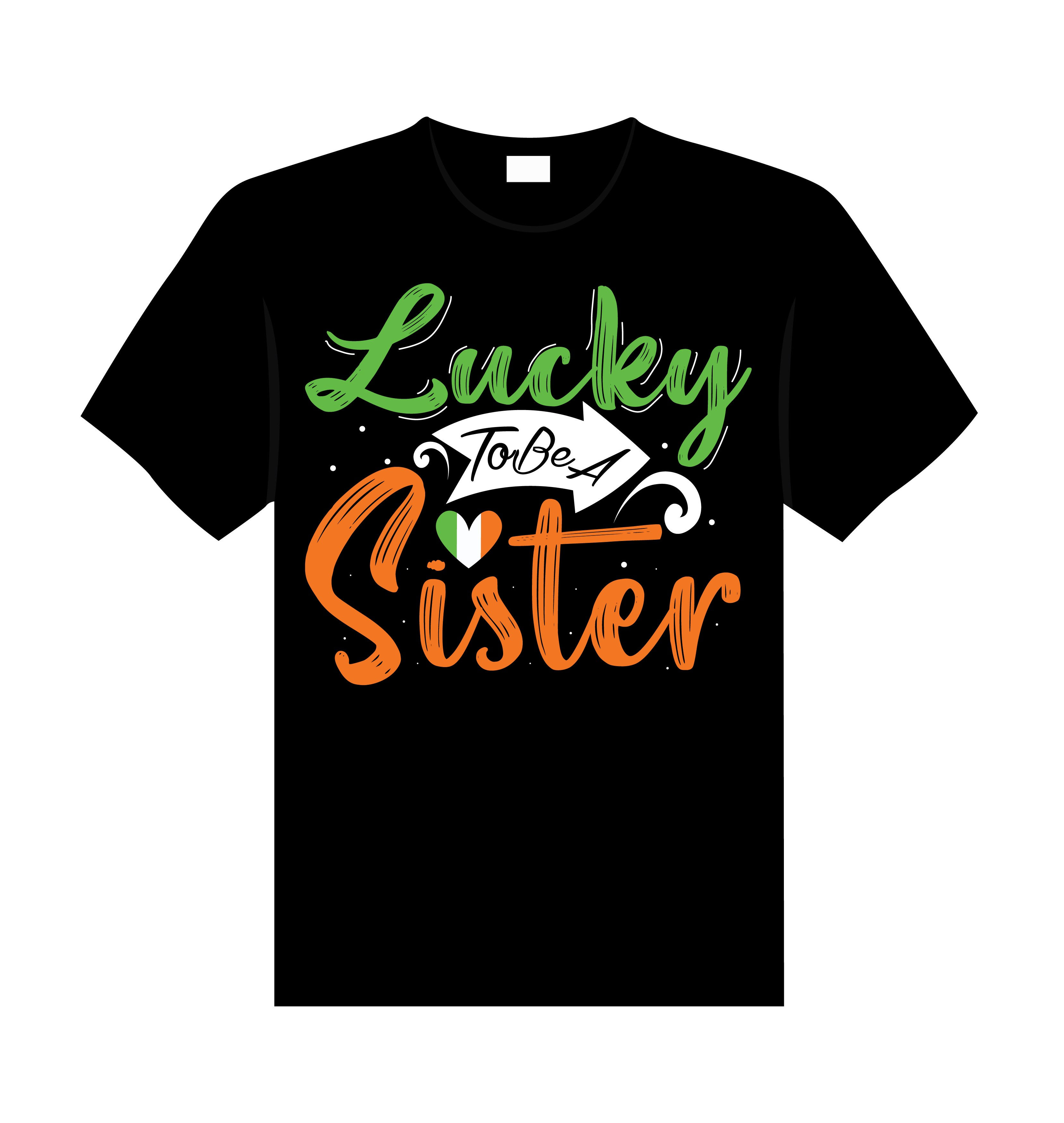 Lucky to be a sister typography printed t shirts