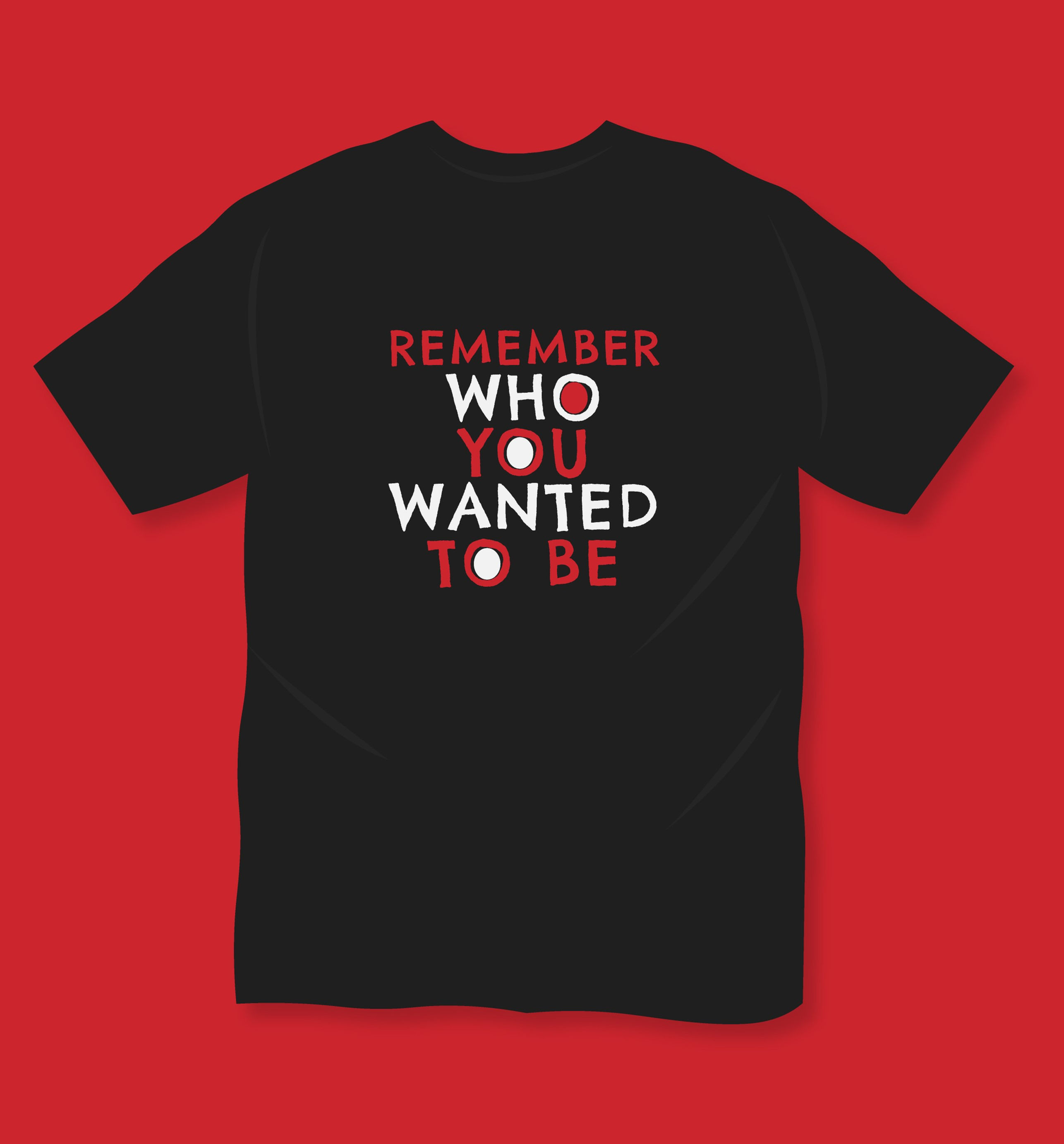 remember who you wanted to be typography printed t shirts
