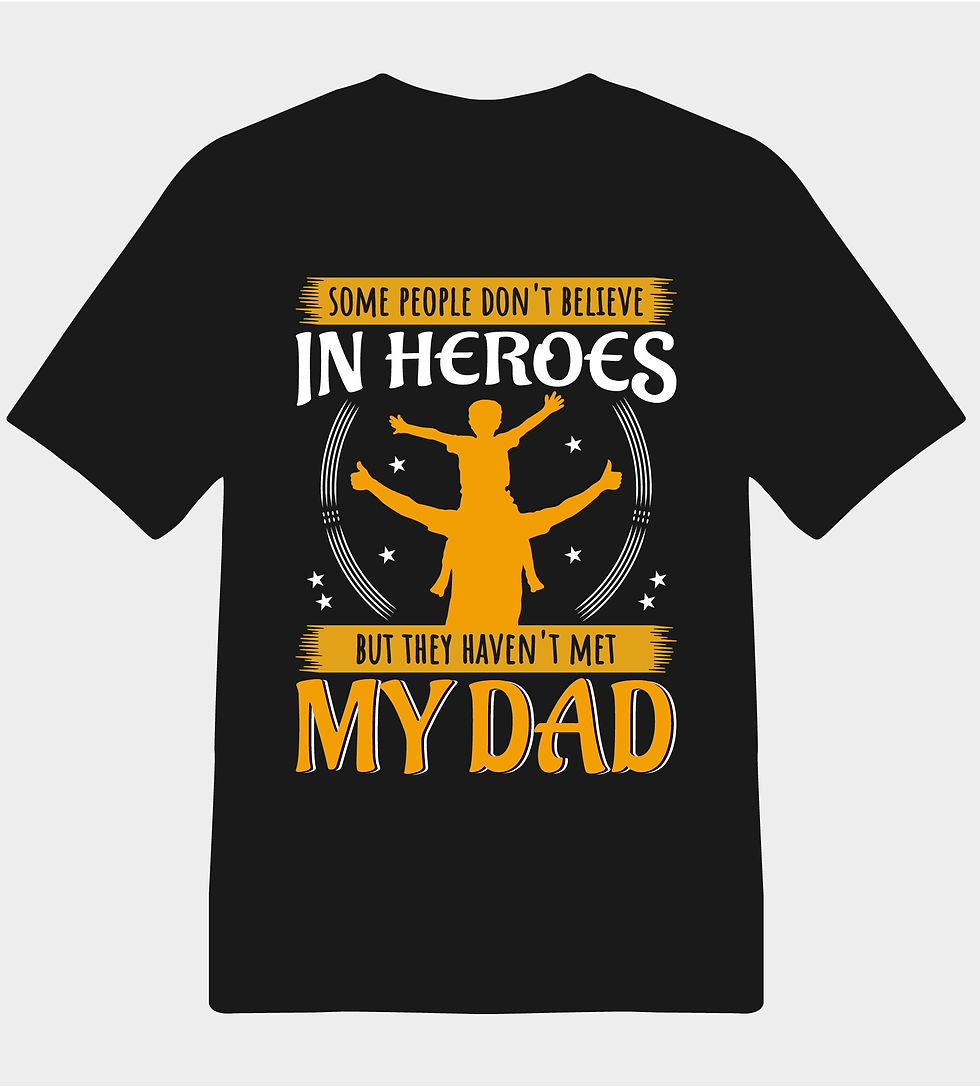dont believe in heroes you havent met my dad typography printed t shirts