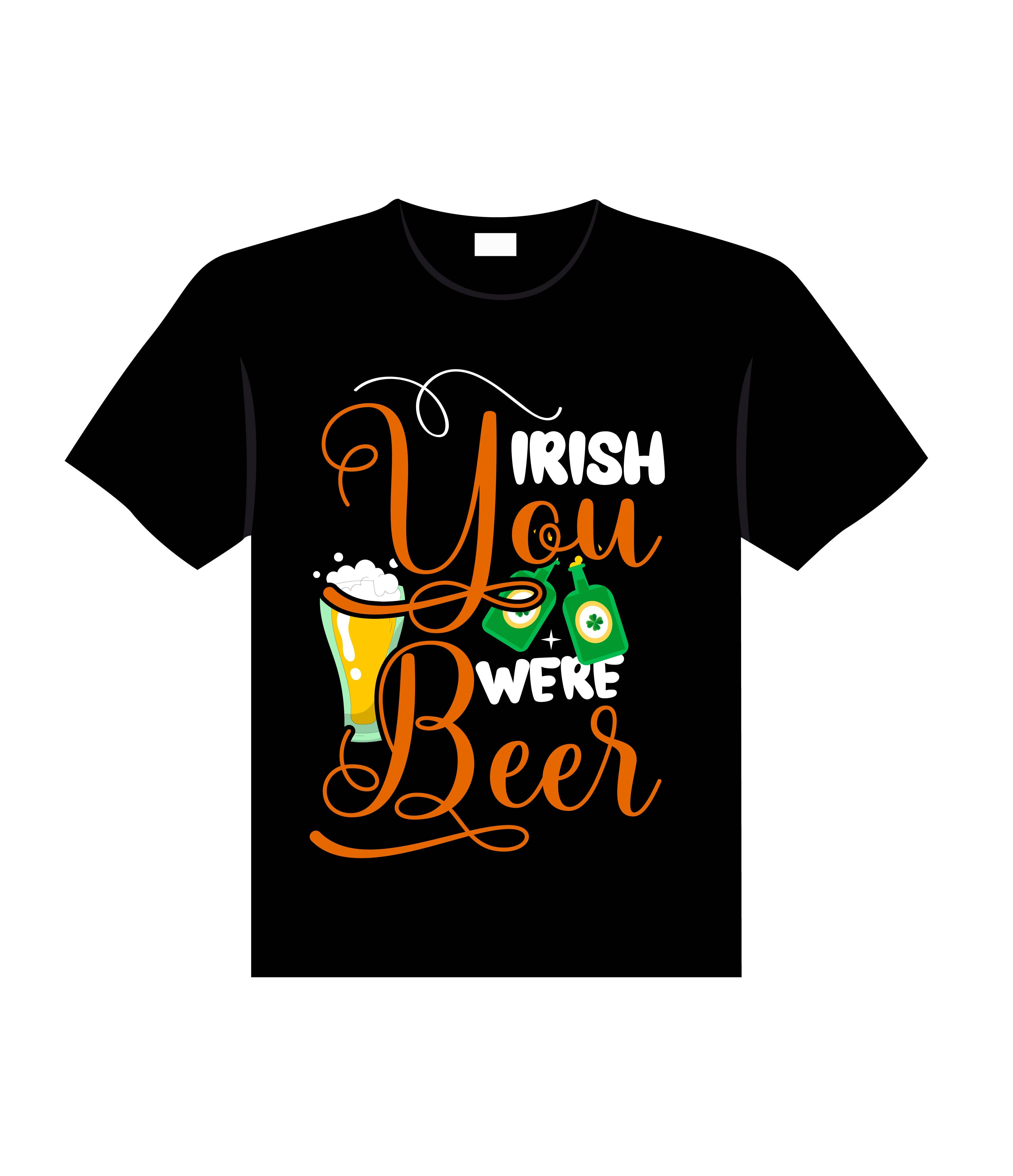 irish you were beer typography printed t shirts