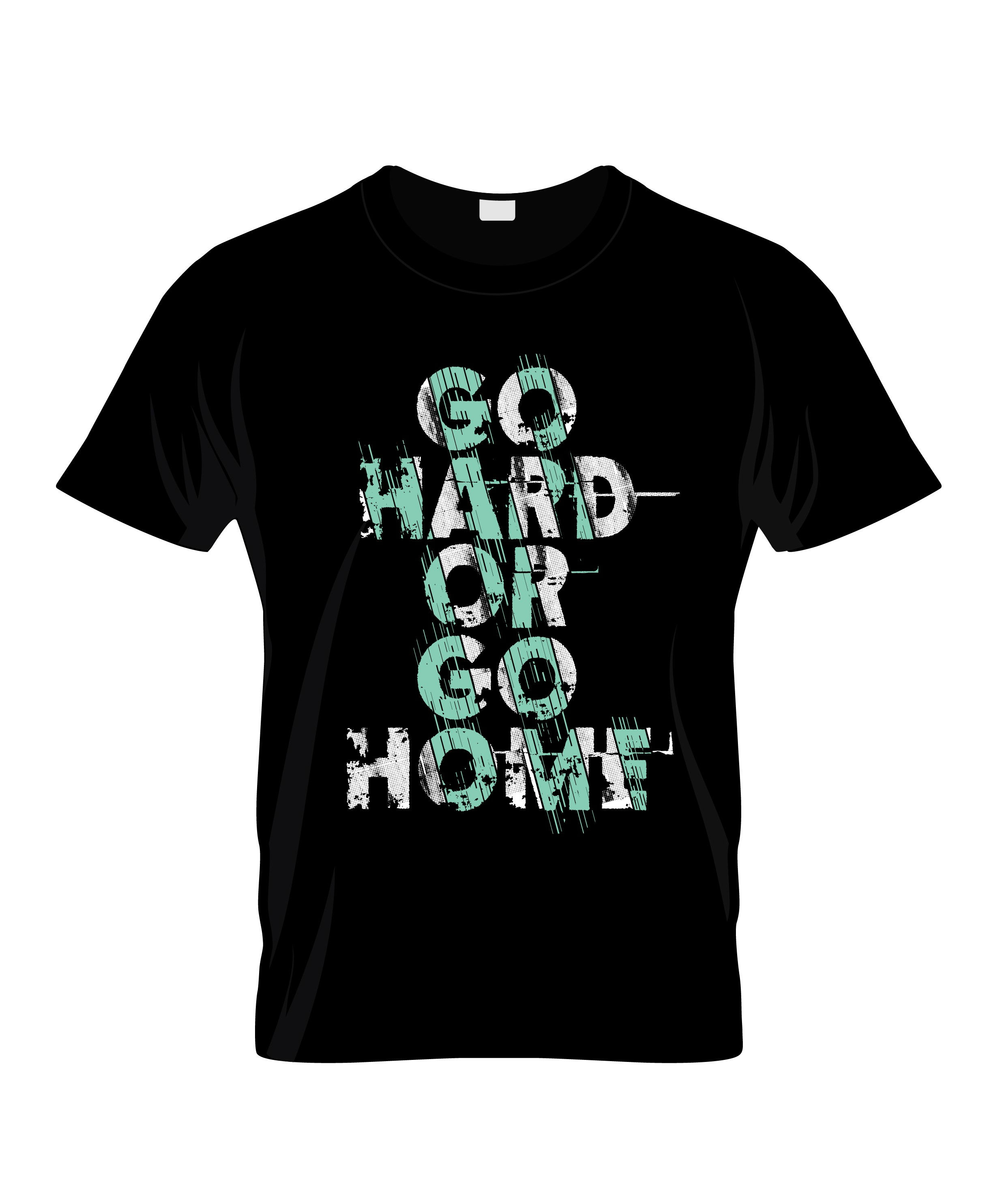 go hard or go home typography printed t shirts