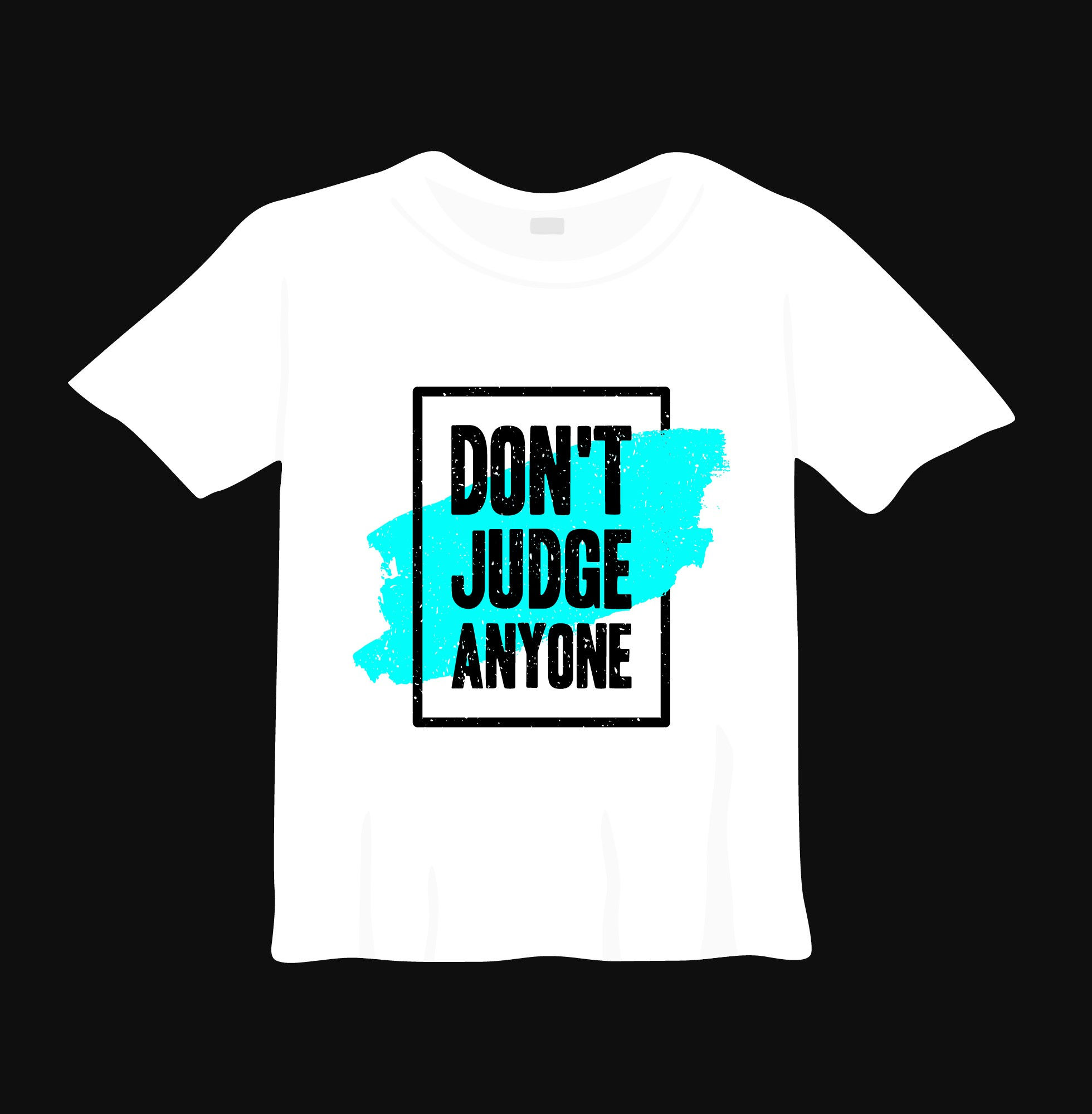 dont judge anyone typography printed t shirts