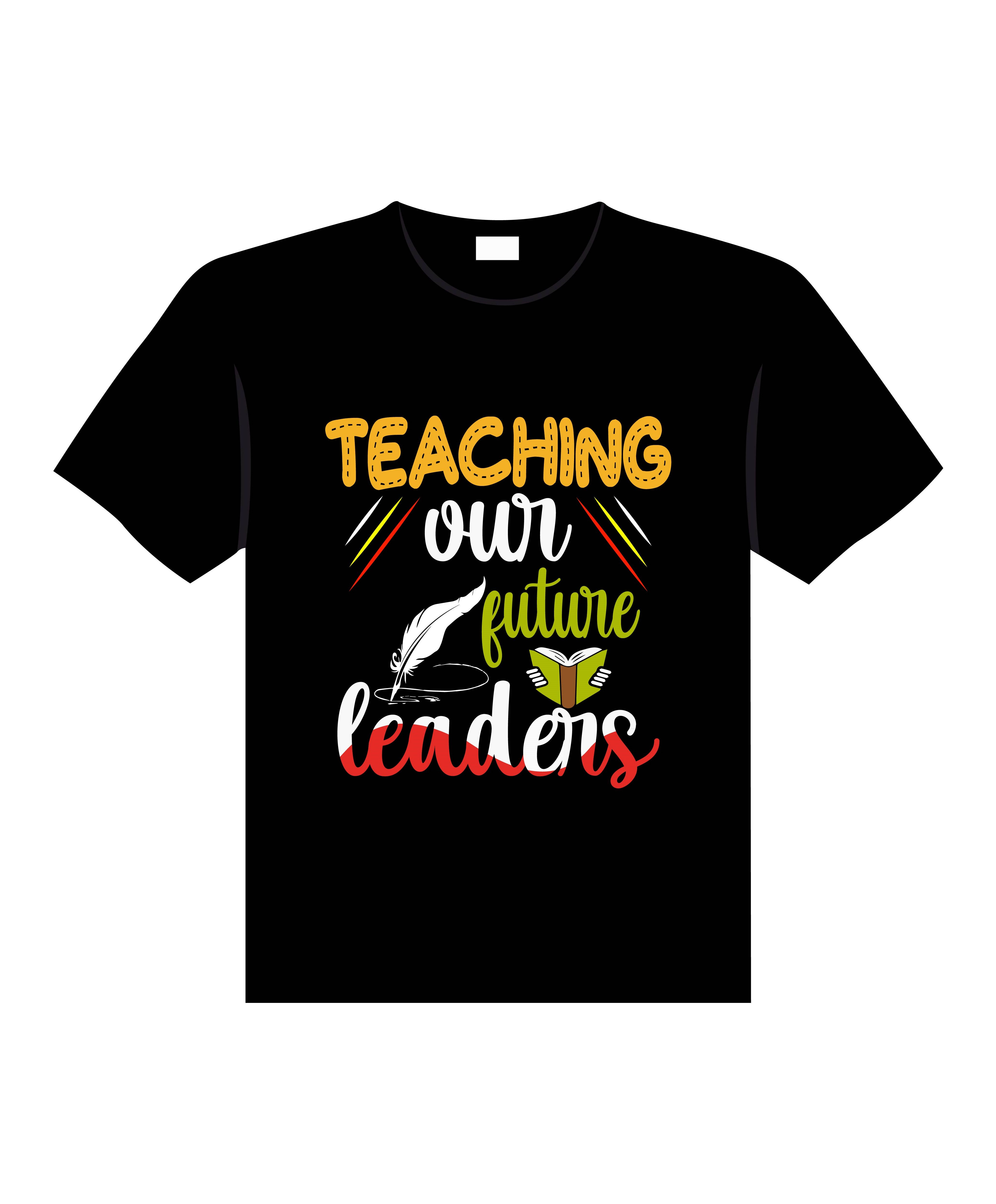teaching our future leaders typography printed t shirts future leaders t shirts