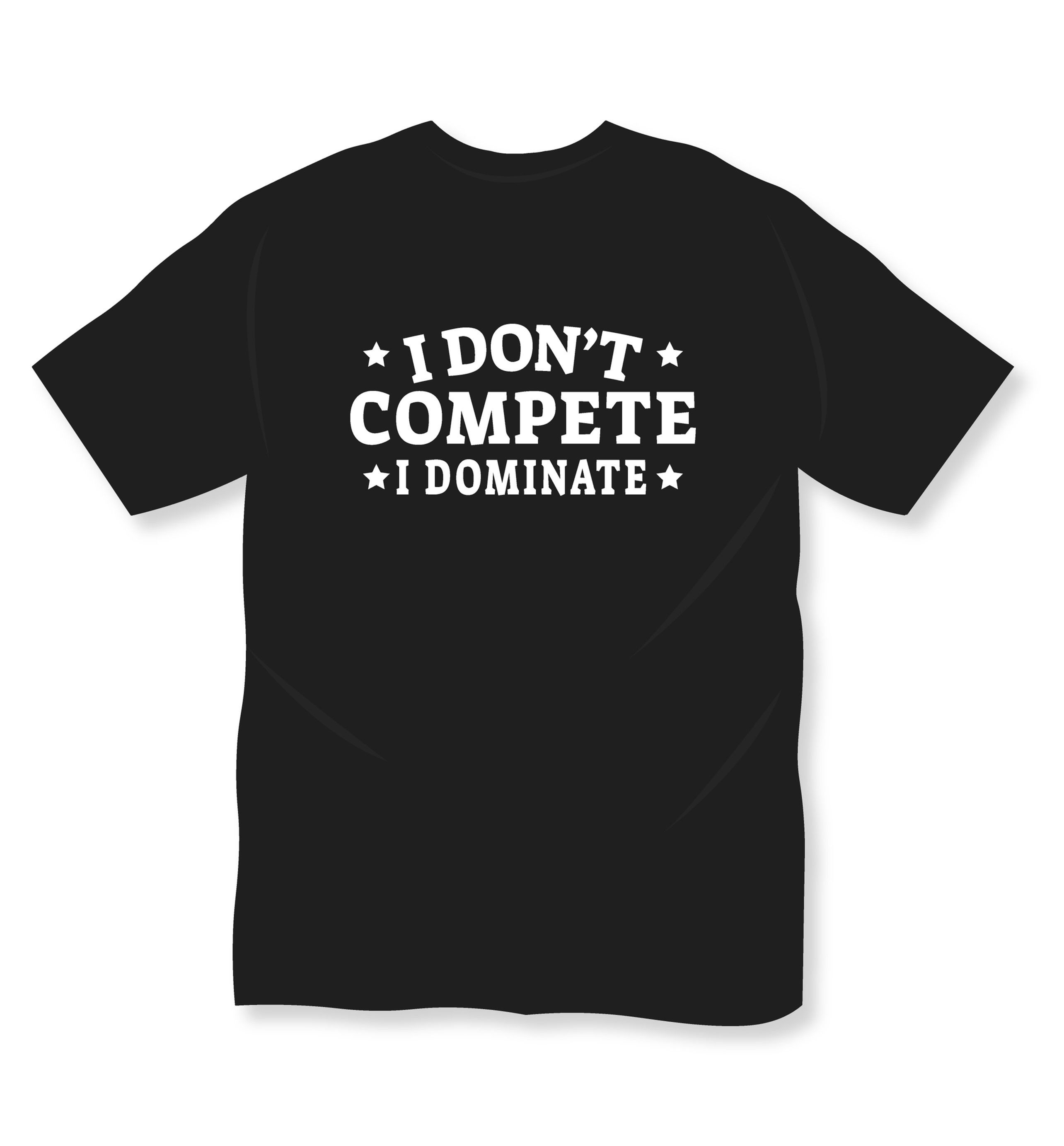i dont compete i dominate typography motivational quote printed t shirts
