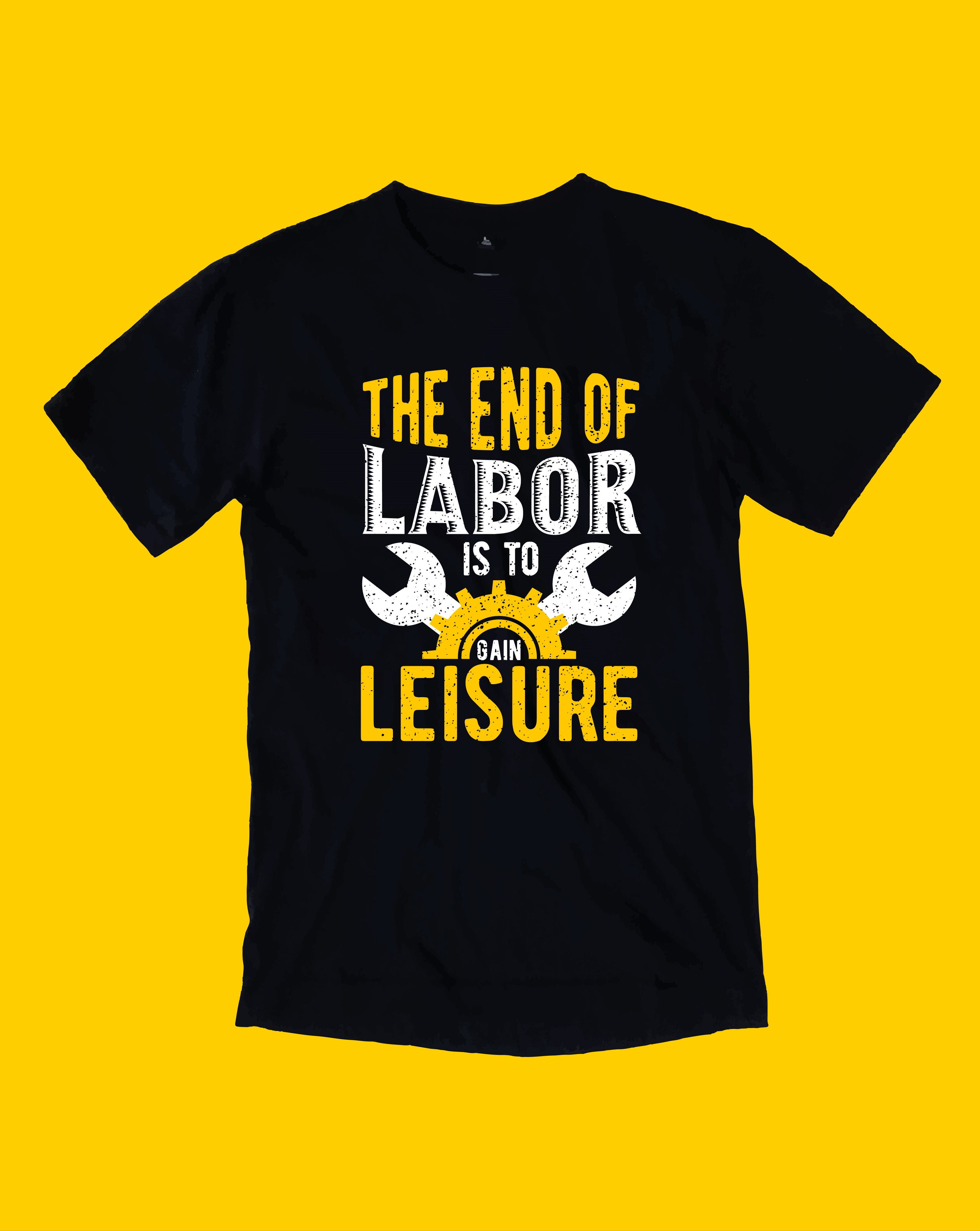 the end of labour is liesure typography printed t shirts