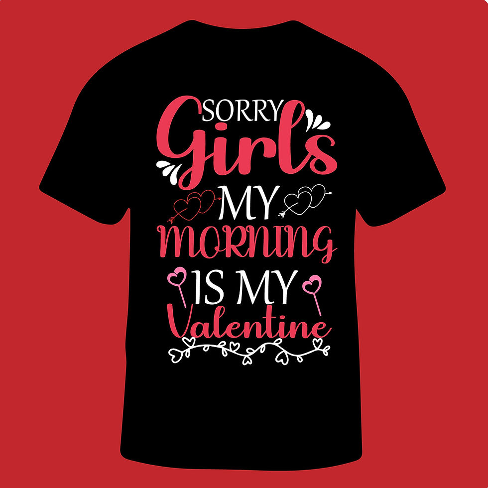 sorry girls my morning is my valentine typography printed t shirts