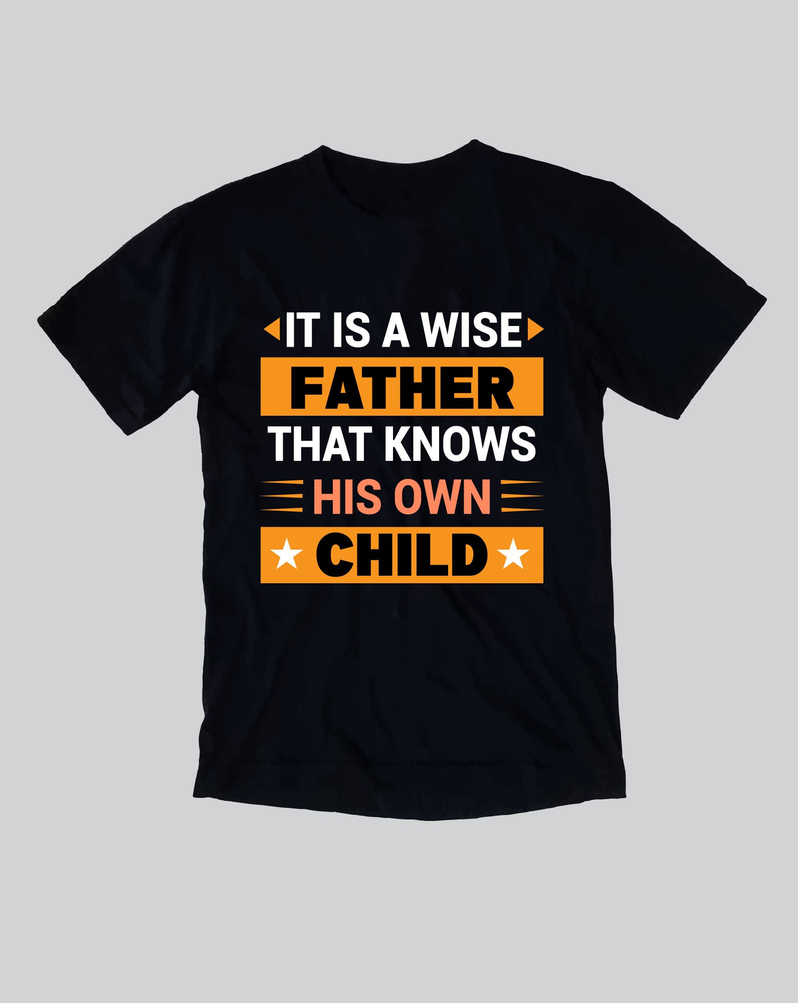 it is a wise father that knows his own child typography printed t shirt
