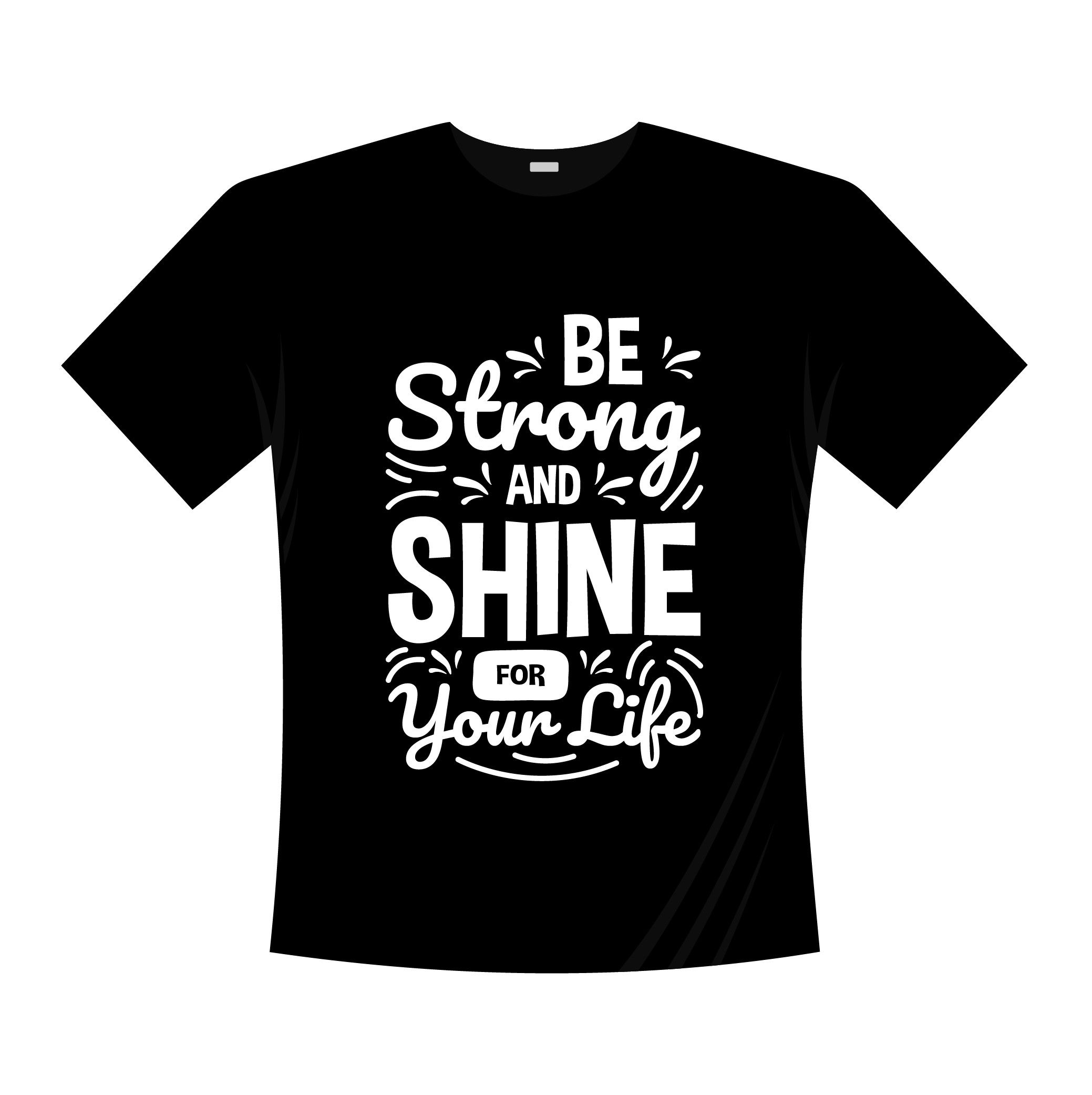 be strong and shine for your life typography printed t shirts