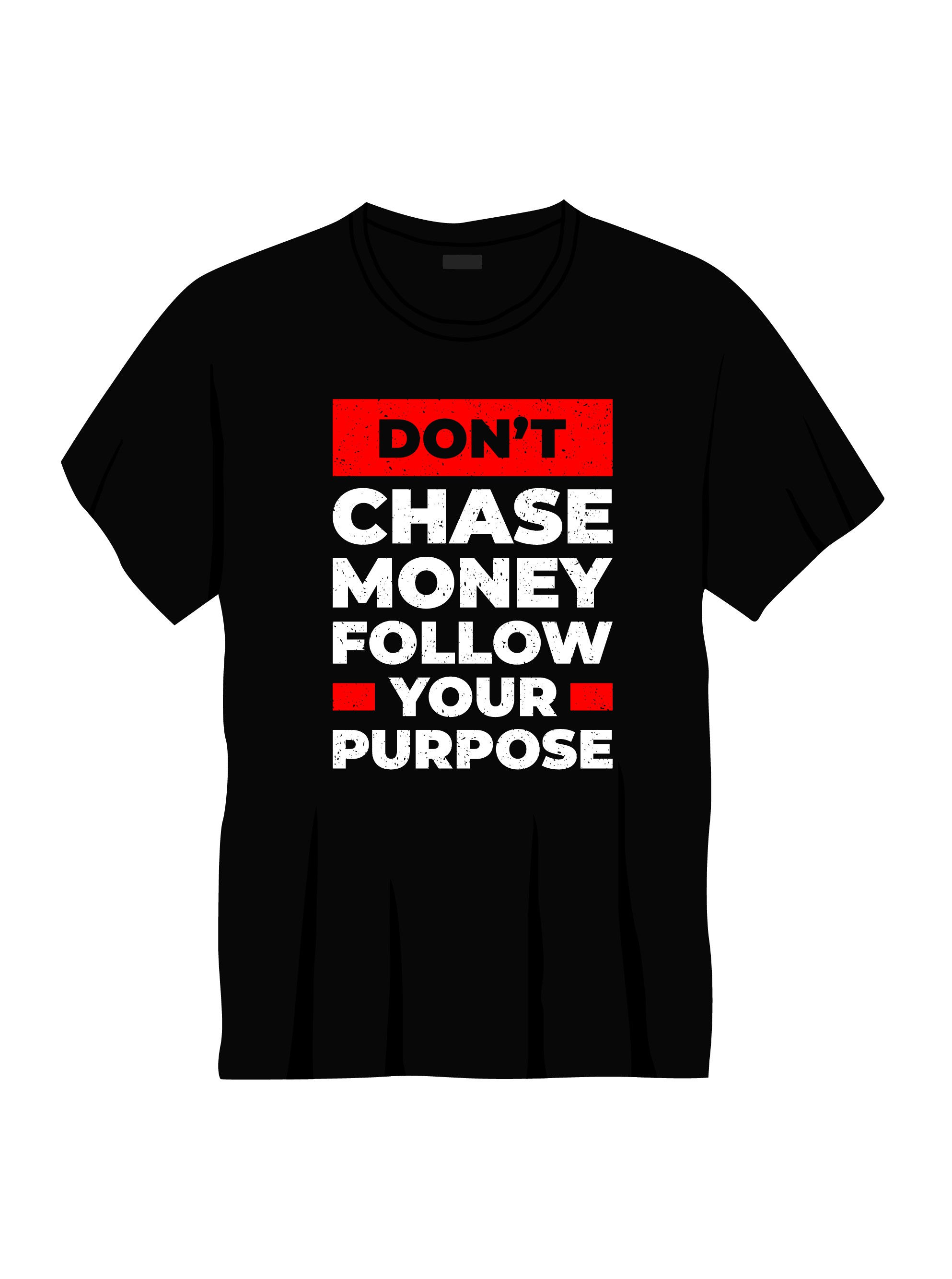 dont chase money follow your purchase typography printed t shirts