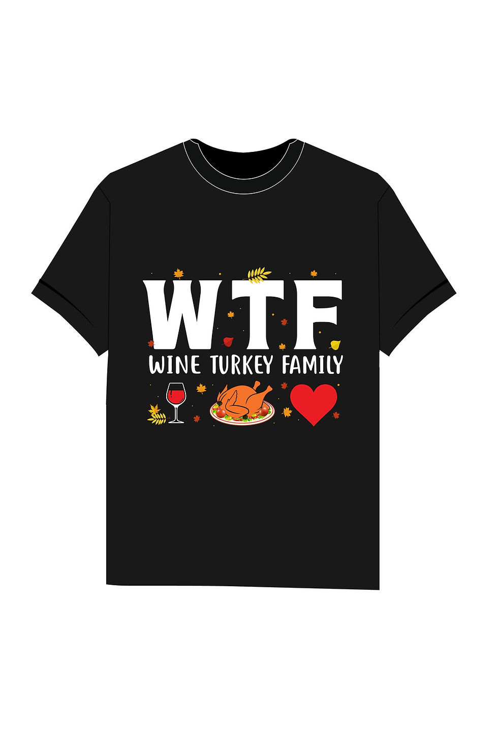 W T F wine turkey family graphic printed t shirts.