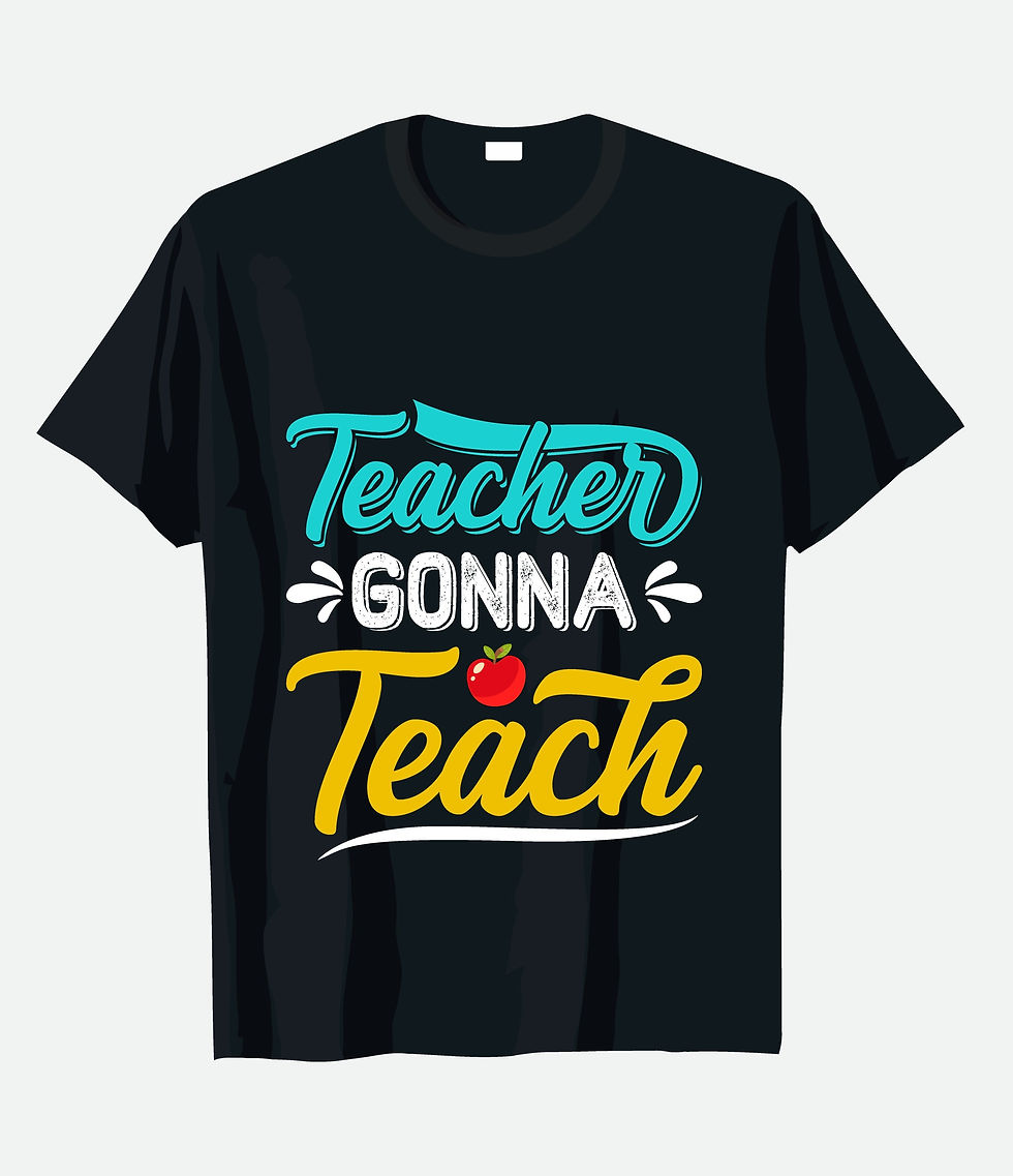 teacher gonna teach typography printed t shirts