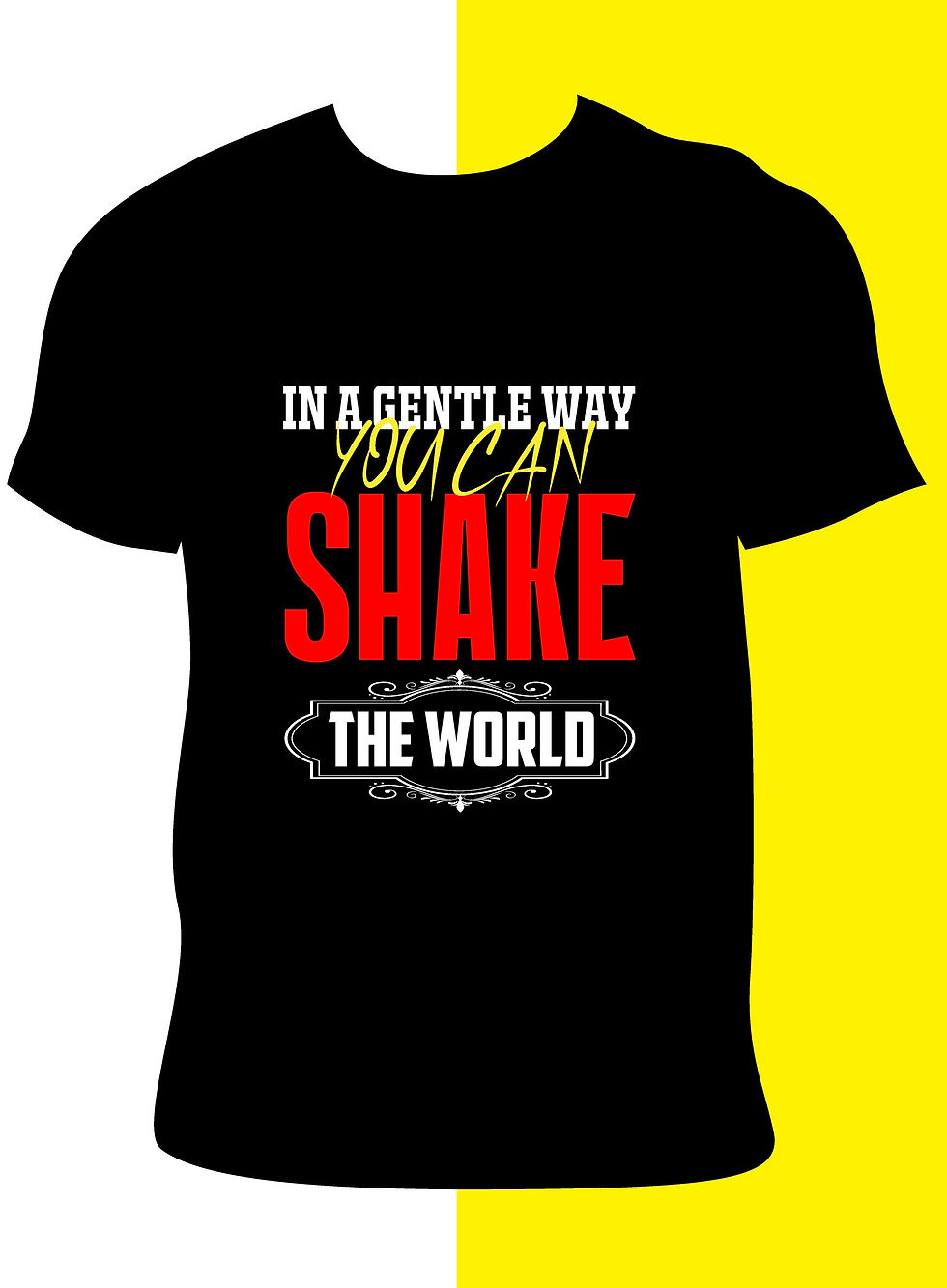 in a gentle way you can shake the world typography printed t shirts