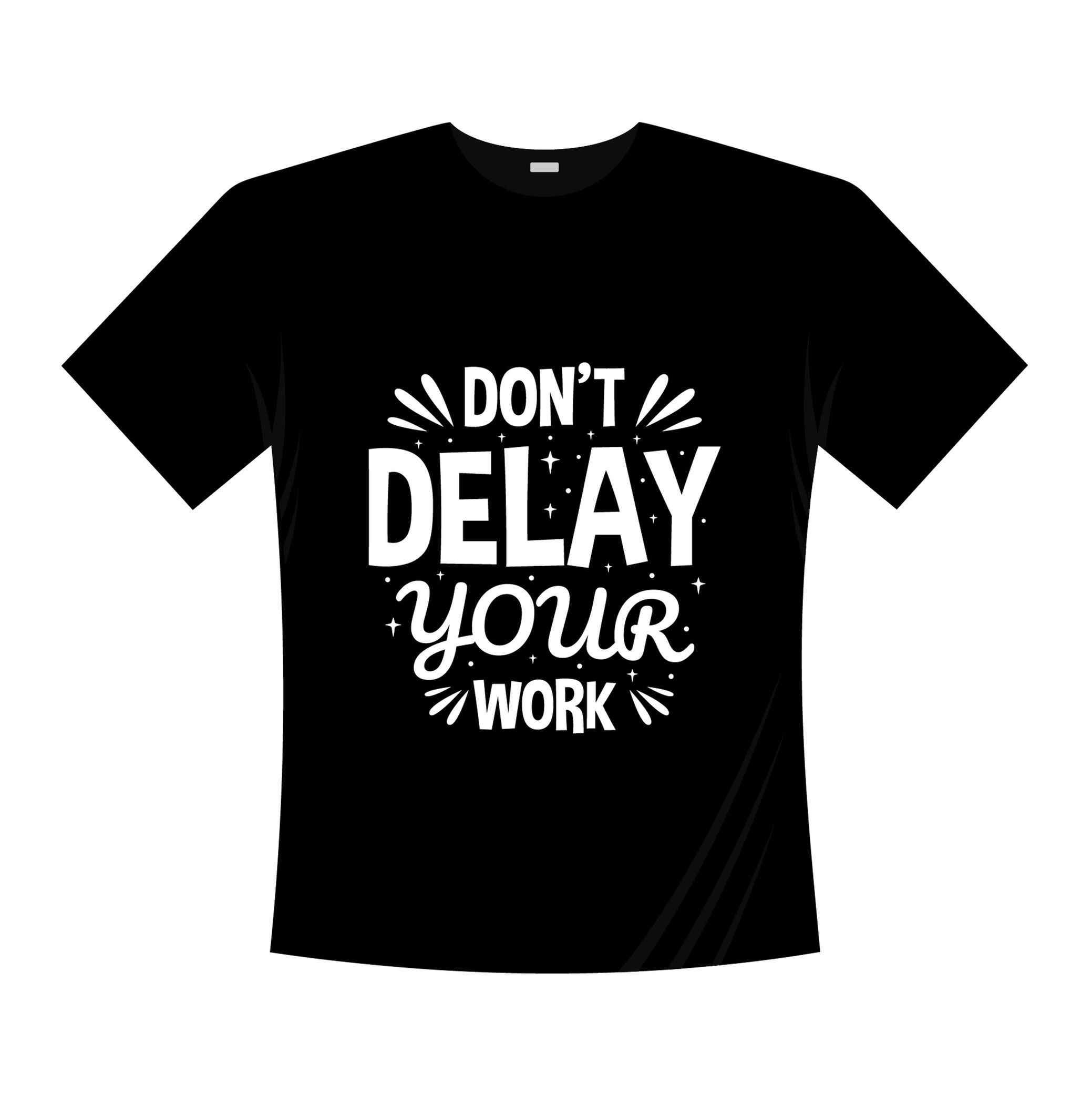 dont delay your work typography printed t shirts