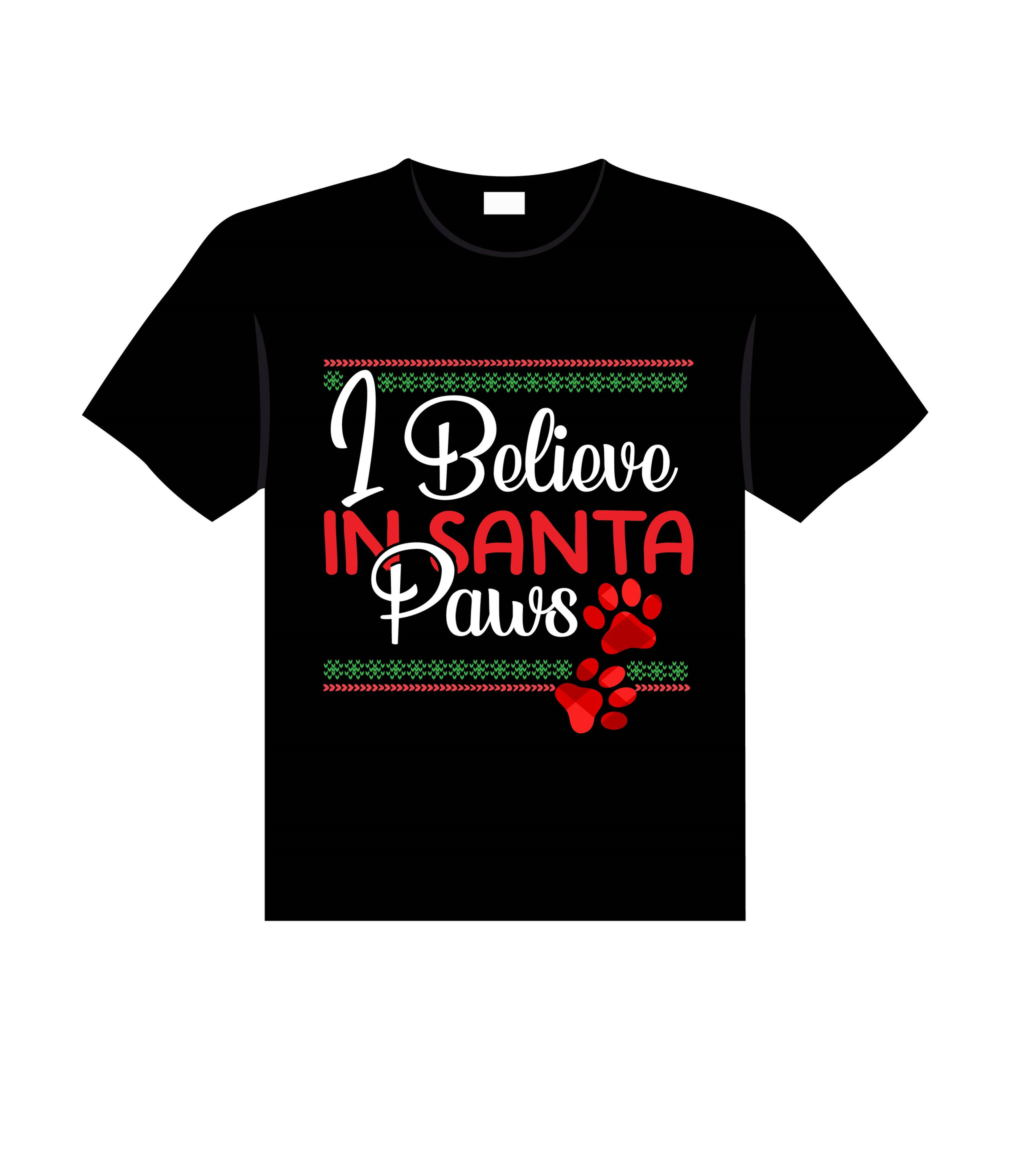 i believe in santa paws graphic printed t shirts