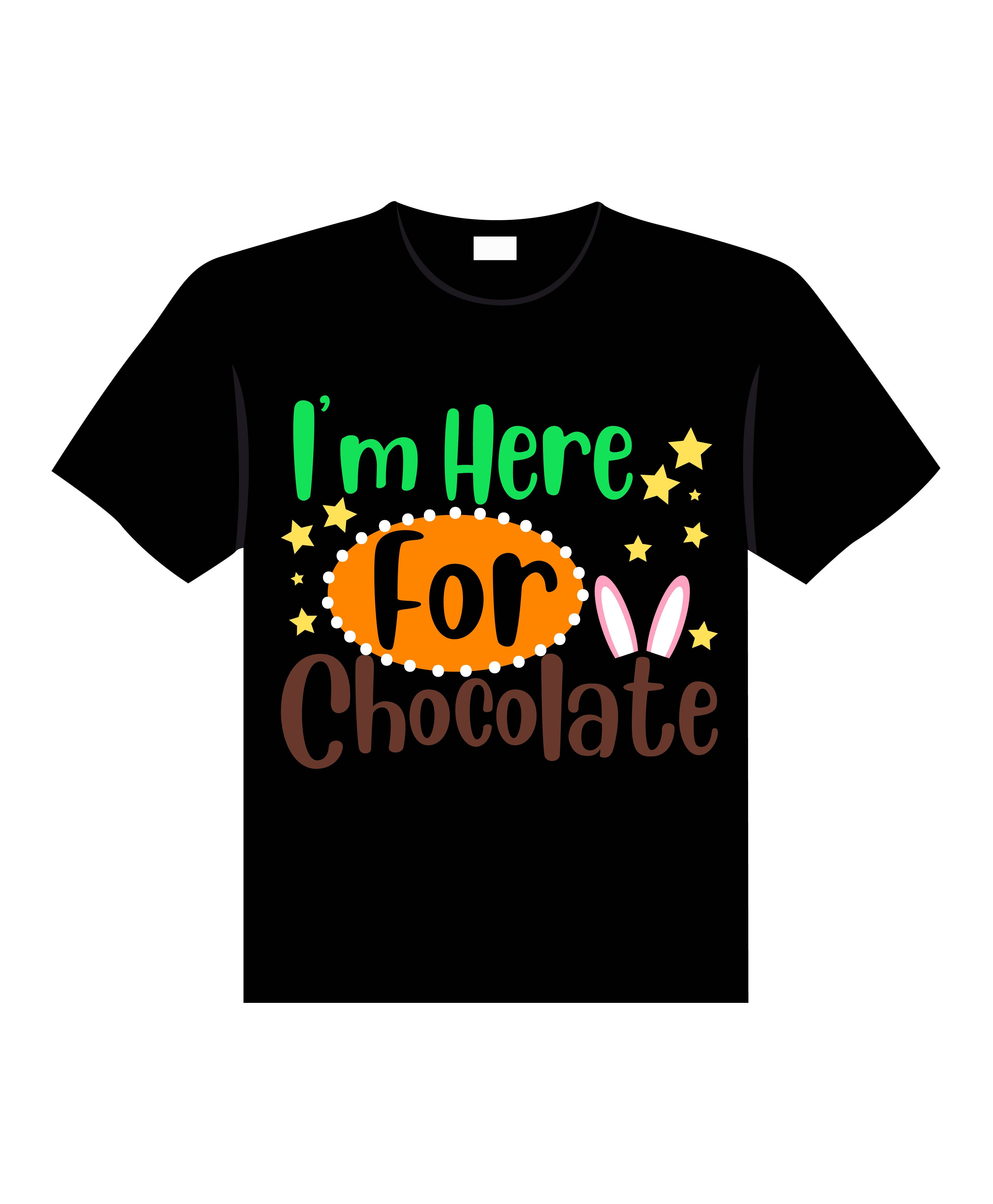 im here for chocolate typography printed t shirts