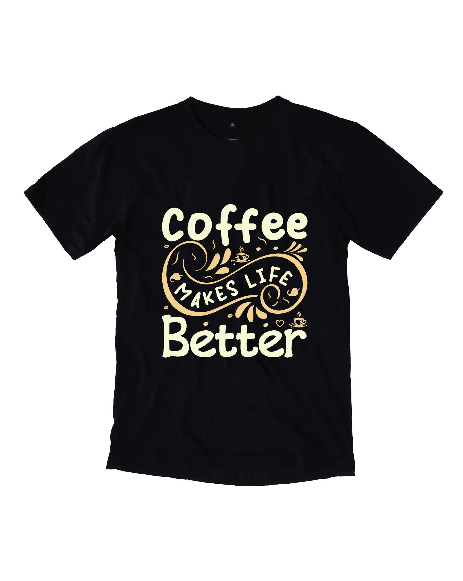 coffee makes life better  graphic printed t shirt.