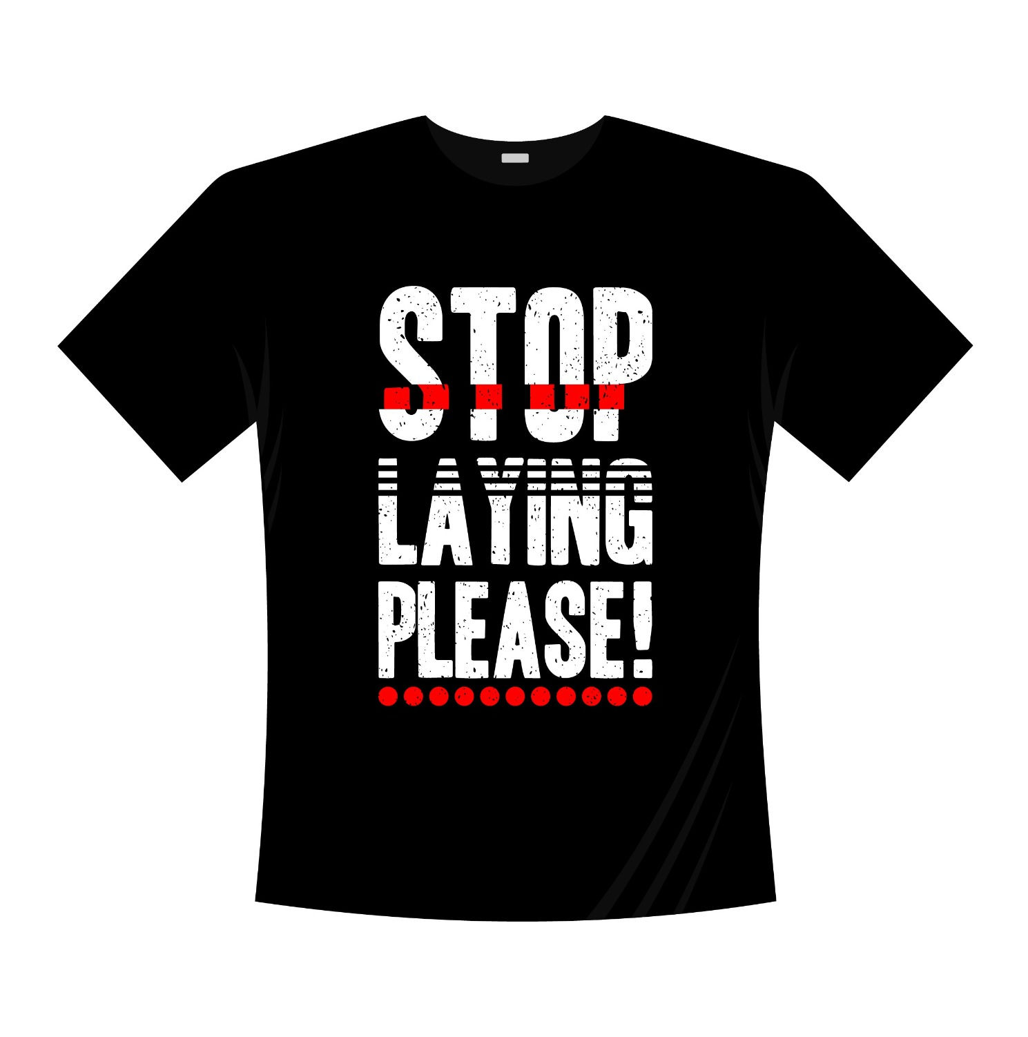 stop laying please typography printed t shirts