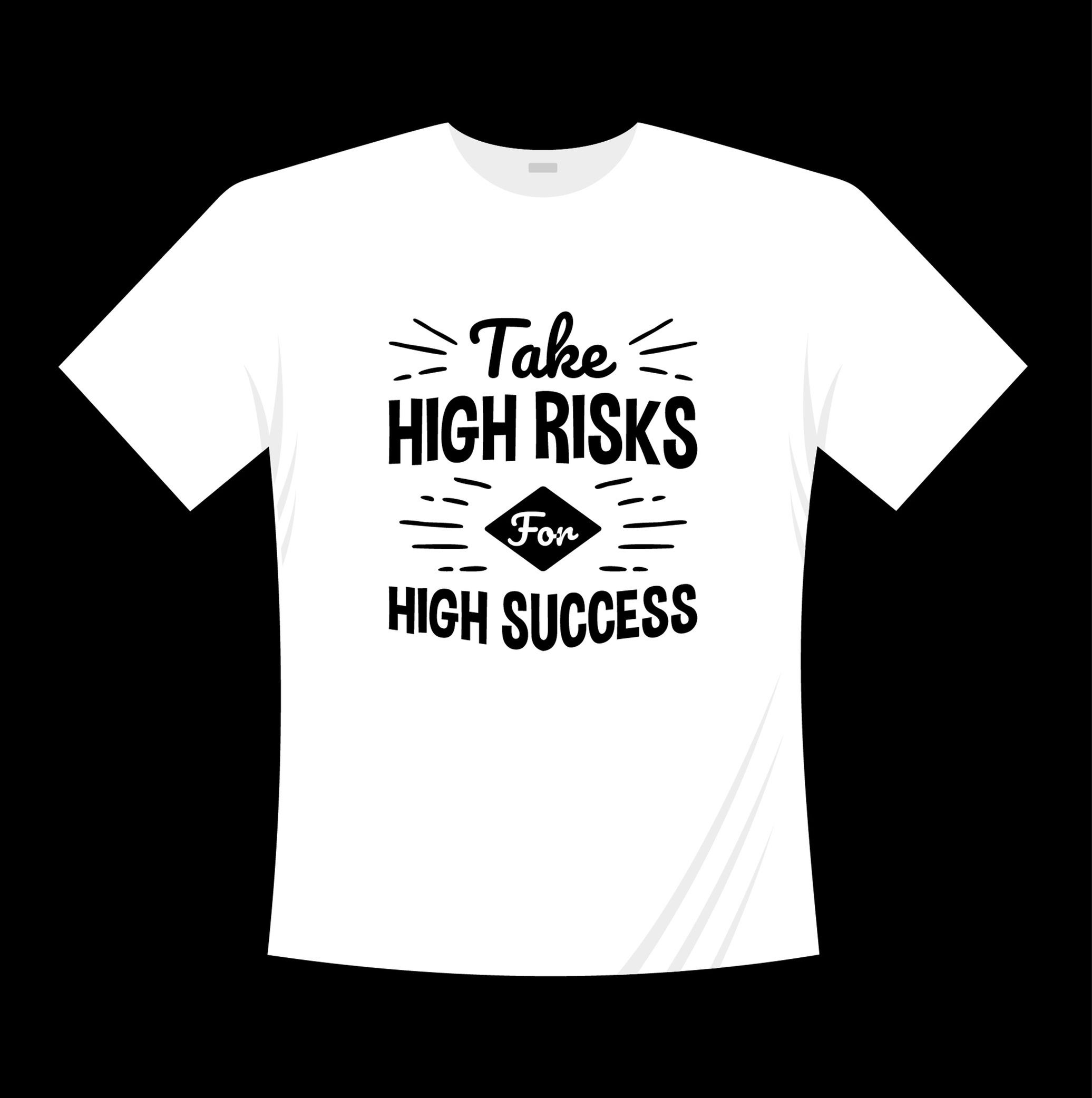 take high risk for high success typography printed t shirts