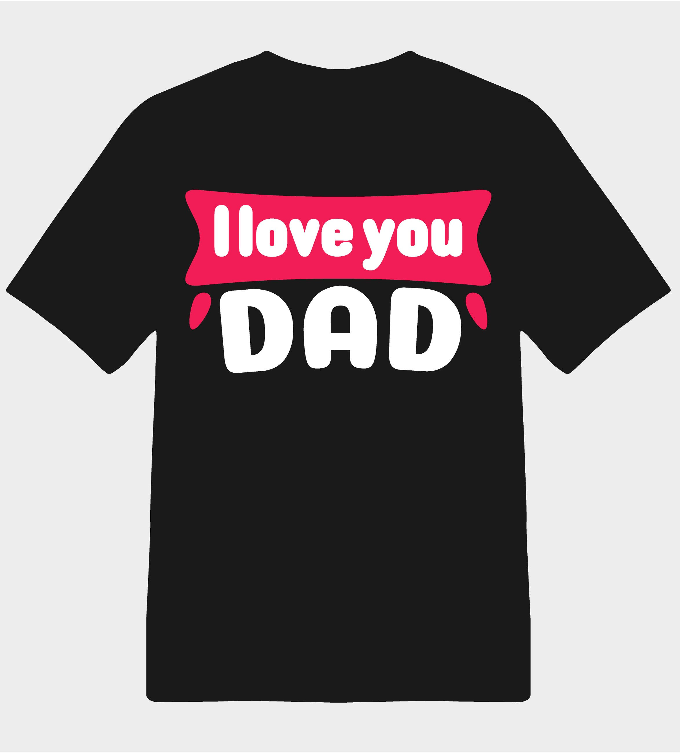 i love my dad typography printed t shirts